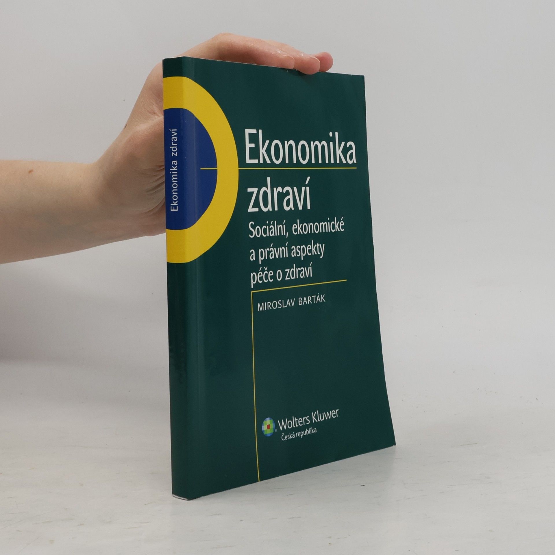 Miroslav Barták Ekonomika zdraví. Sociální, ekonomické a právní aspekty péče o zdraví