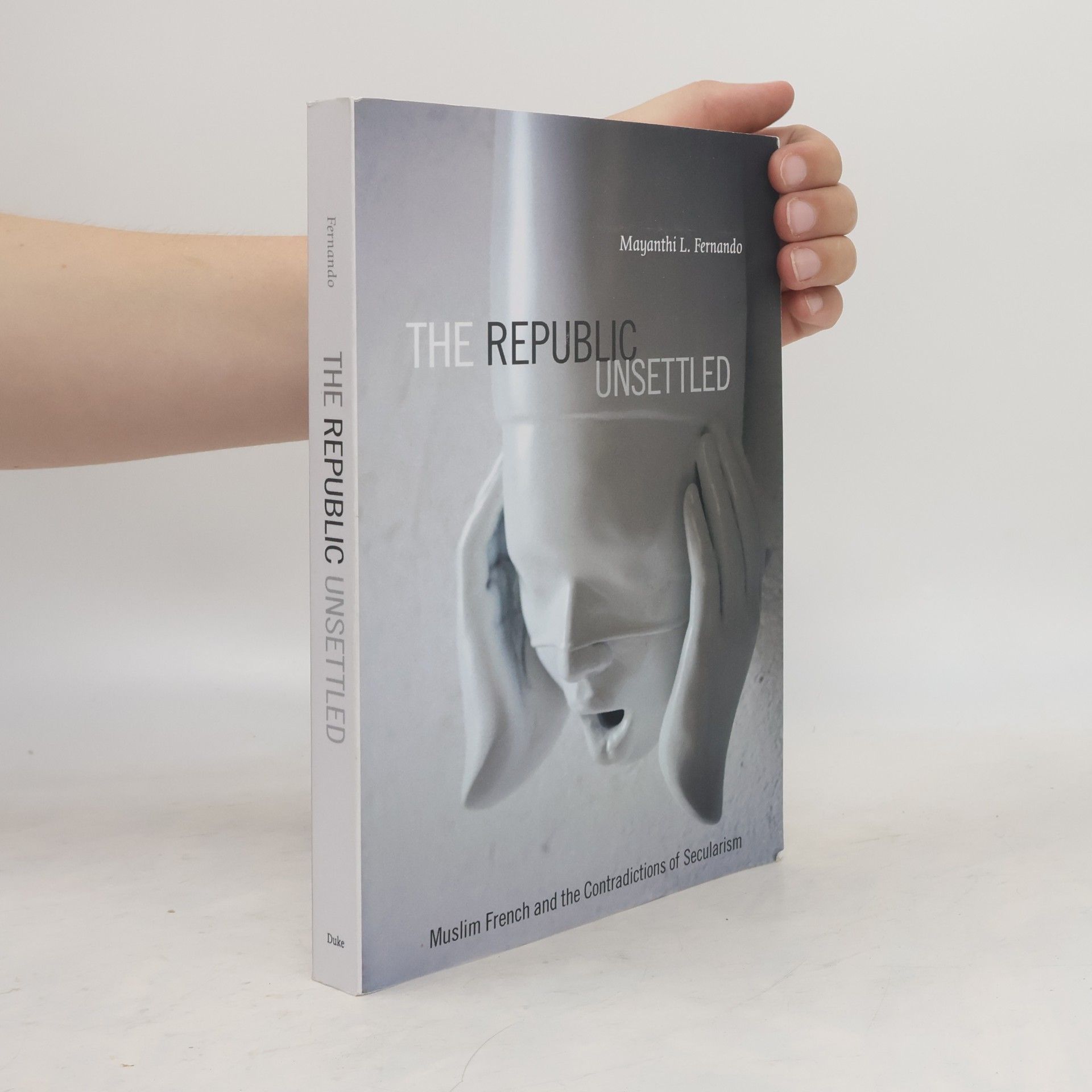 Mayanthi L. Fernando The Republic Unsettled