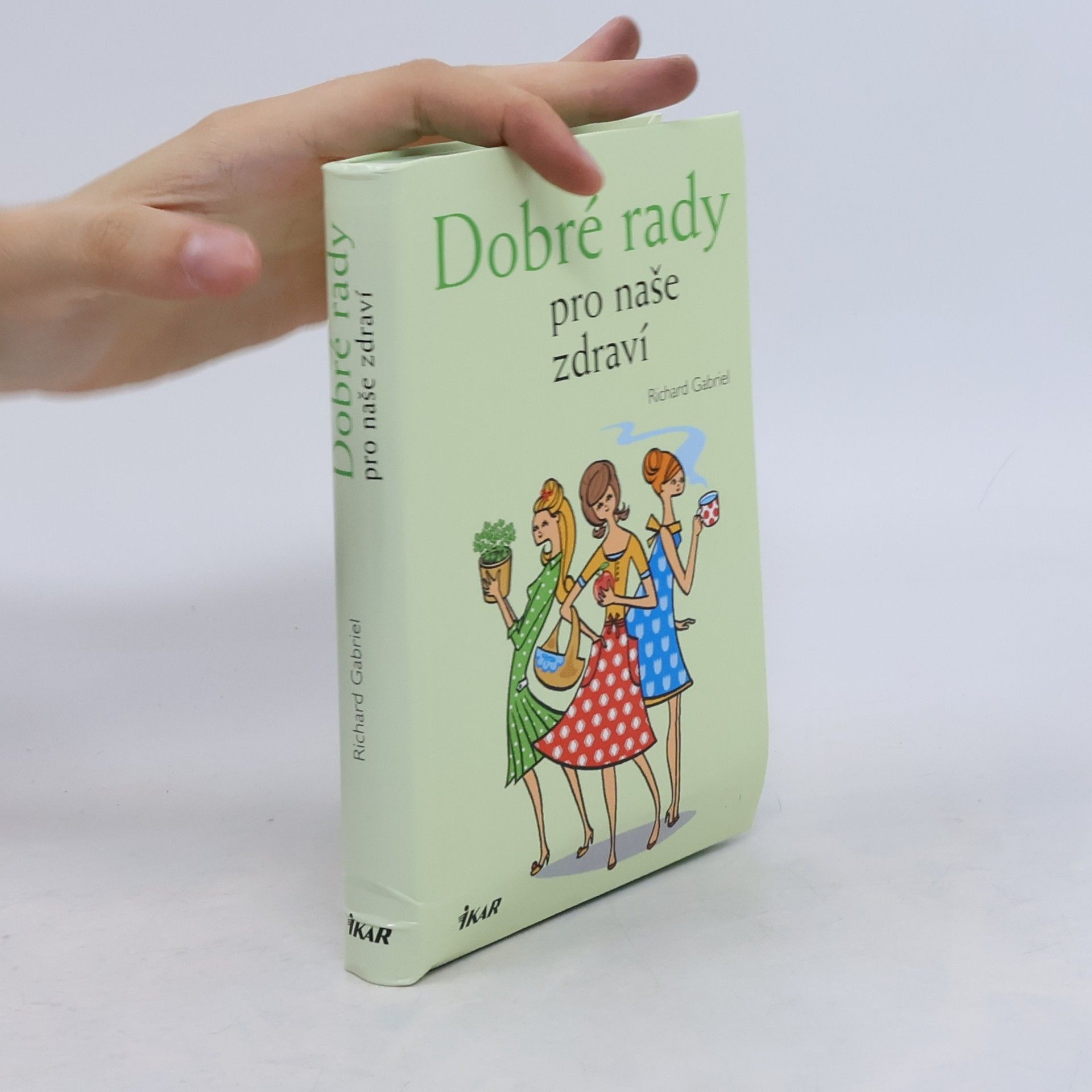 Richard Gabriel Dobré rady pro naše zdraví