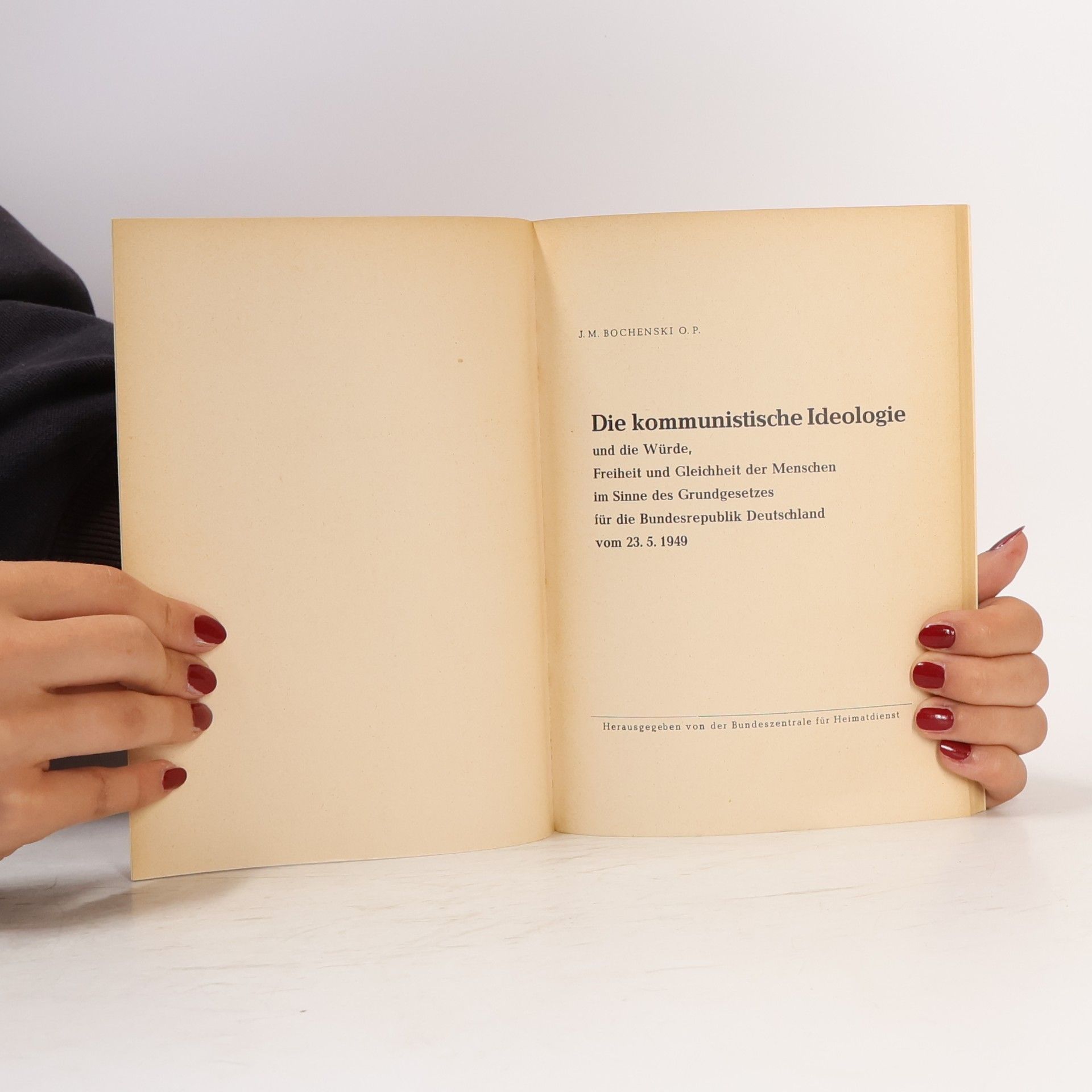 Josef Maria Bocheński Die kommunistische Ideologie und die Würde, Freiheit und Gleichheit der Menschen im Sinne des Grundgesetzes für die Bundesrepublik Deutschland vom 23. 5. 1949