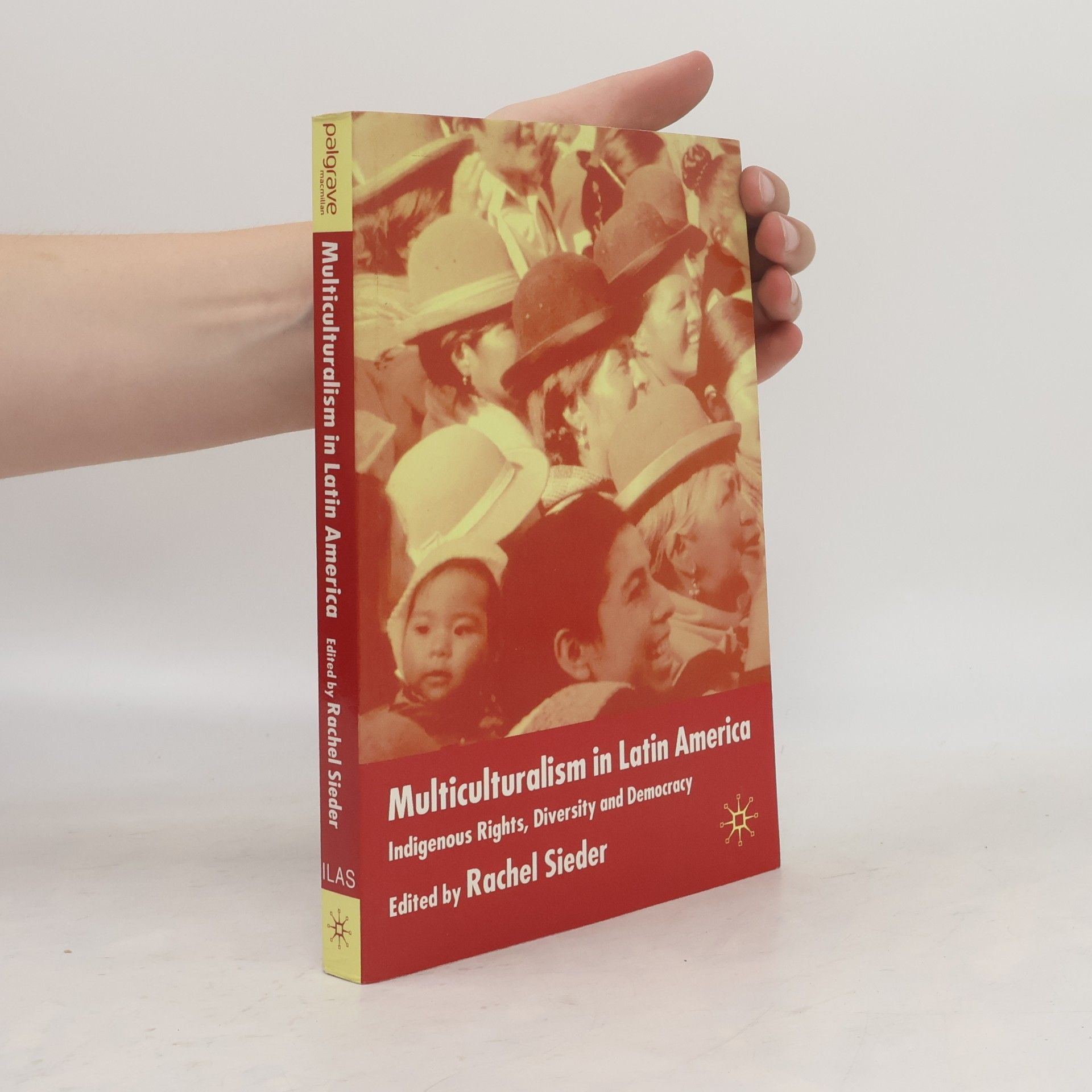 Rachel Sieder Institute of Latin American Studies: Multiculturalism in Latin America