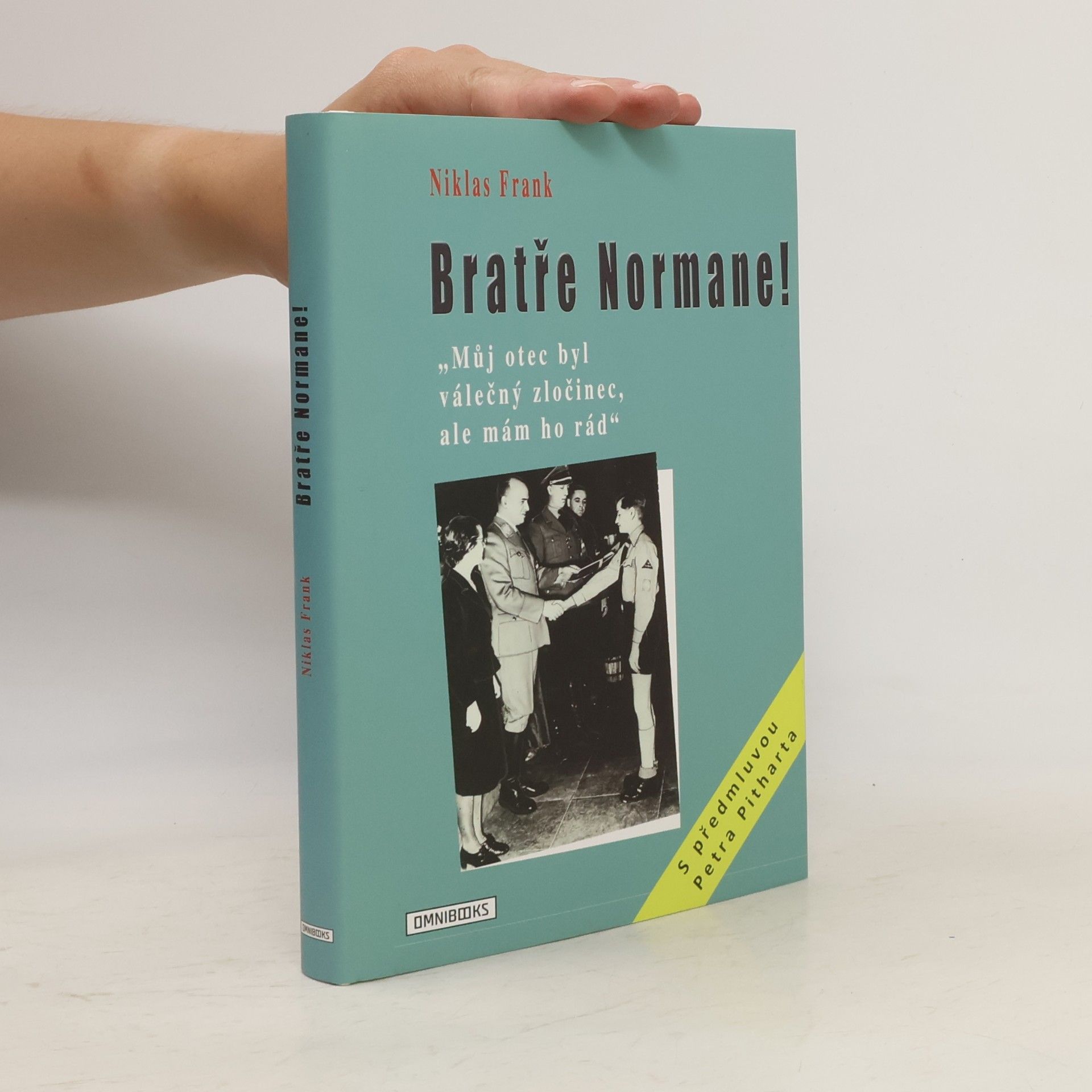 Niklas Frank Bratře Normane! : "můj otec byl válečný zločinec, ale mám ho rád"