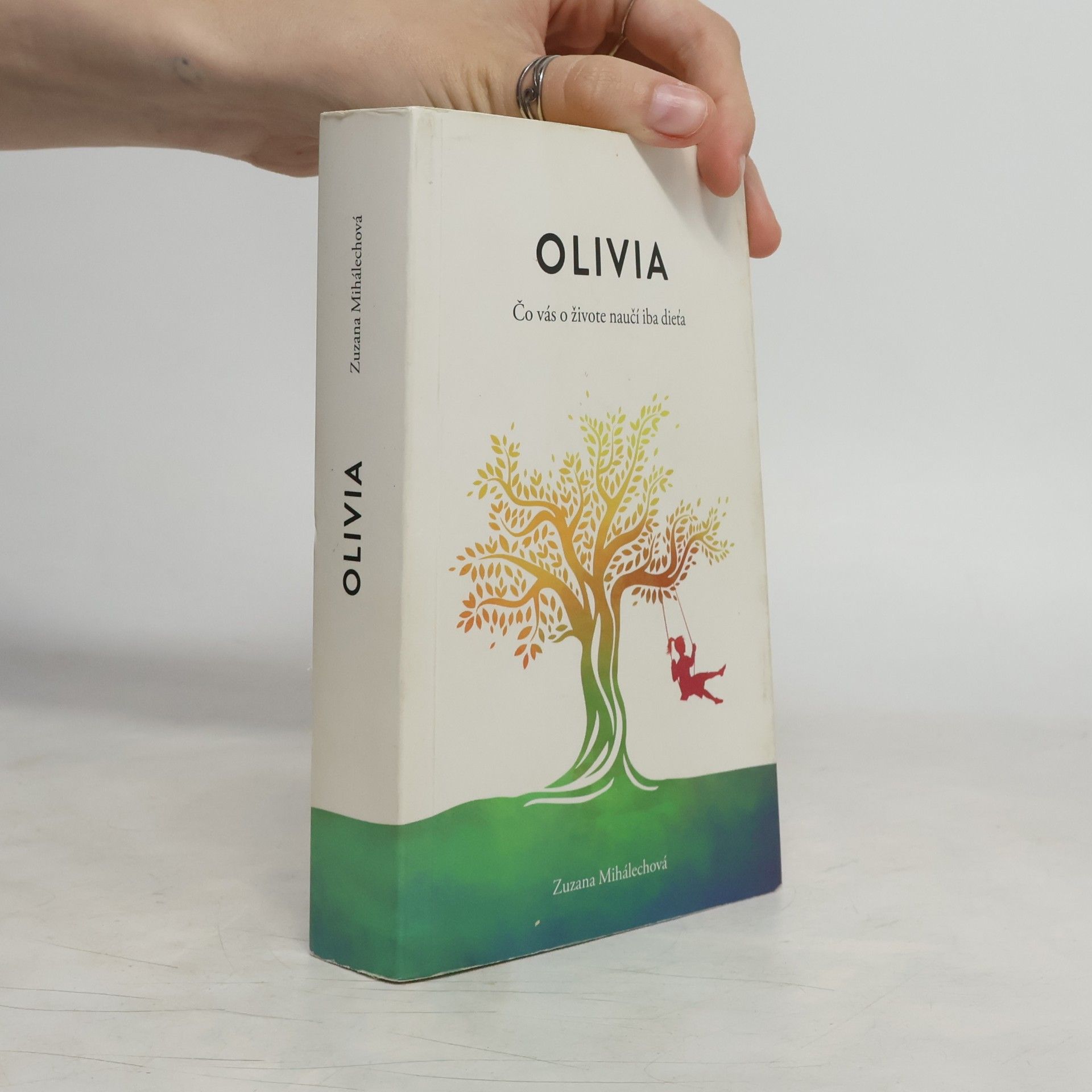 Zuzana Mihálechová Olivia. Čo vás o živote naučí iba dieťa.