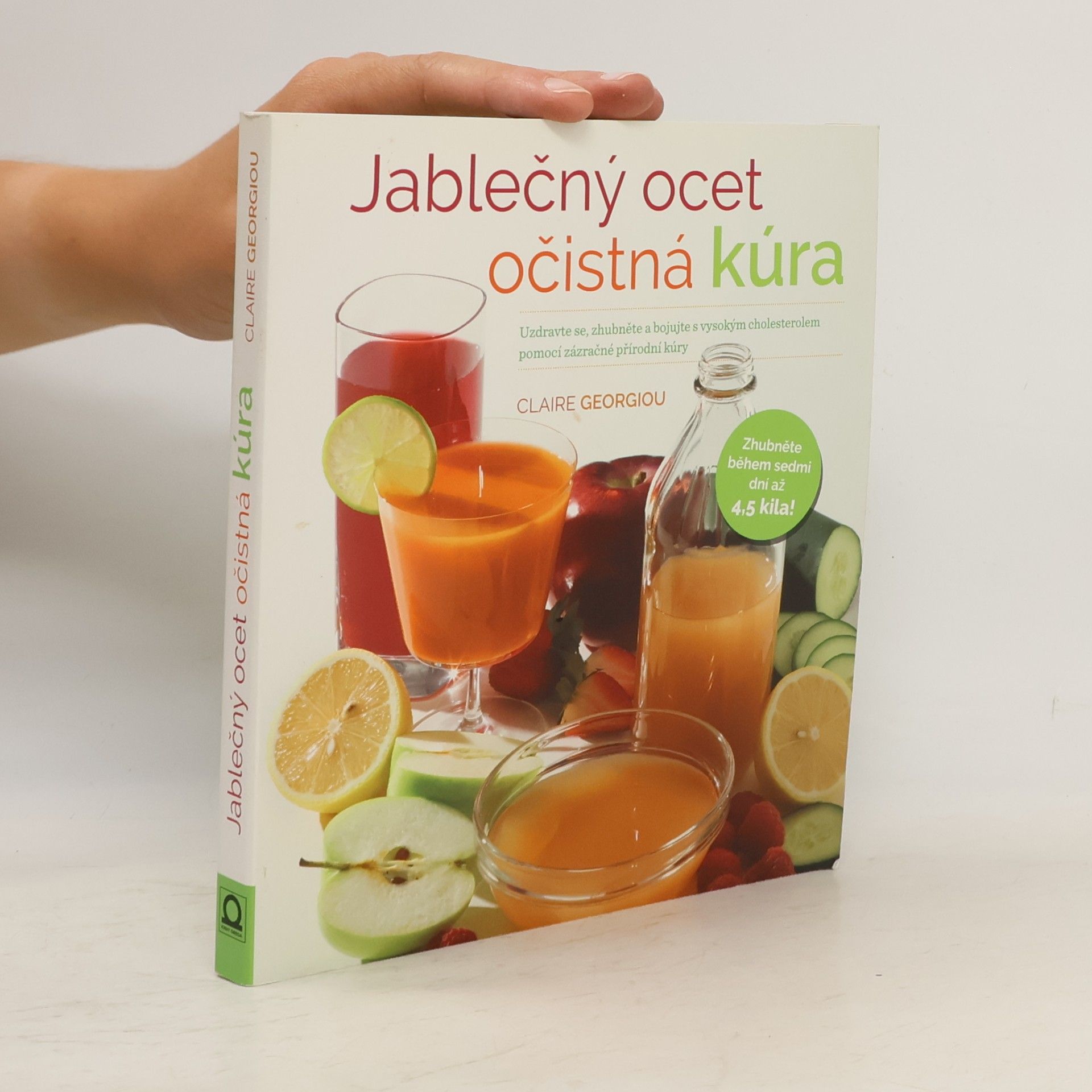 Claire Georgiou Jablečný ocet - očistná kúra. Uzdravte se, zhubněte a bojujte s vysokým cholesterolem pomocí zázračné přírodní kúry