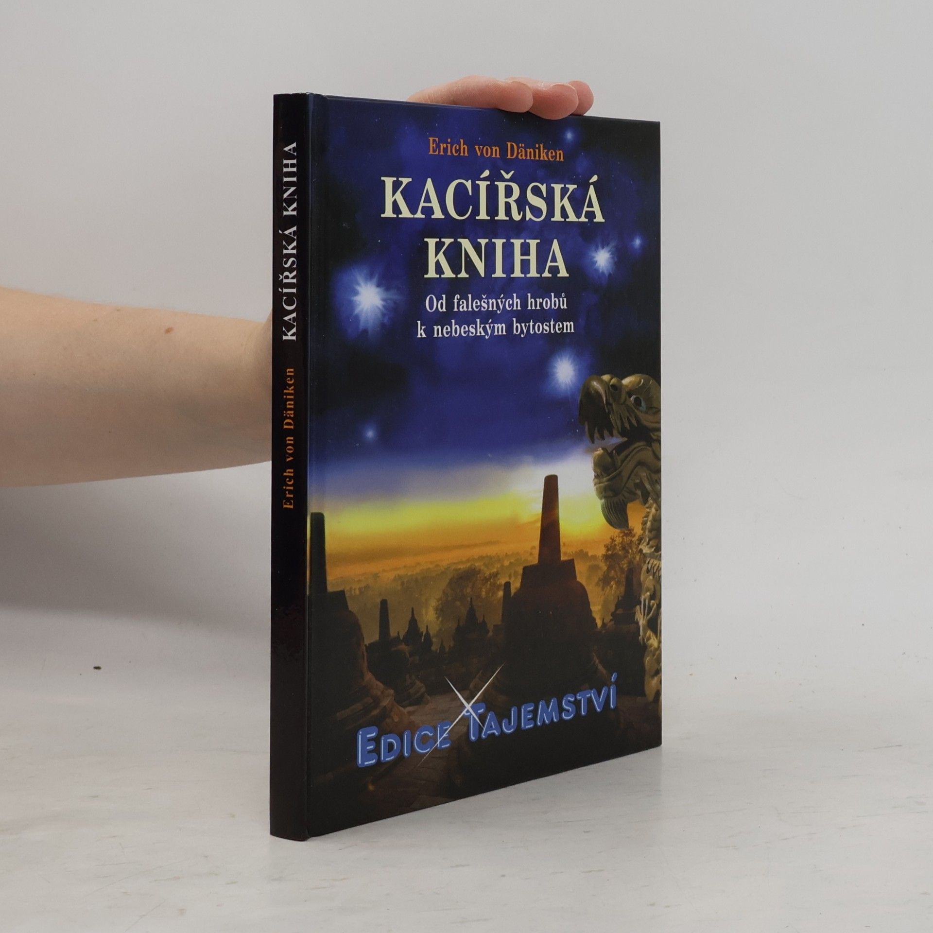 Erich von Däniken Kacířská kniha : od falešných hrobů k nebeským bytostem