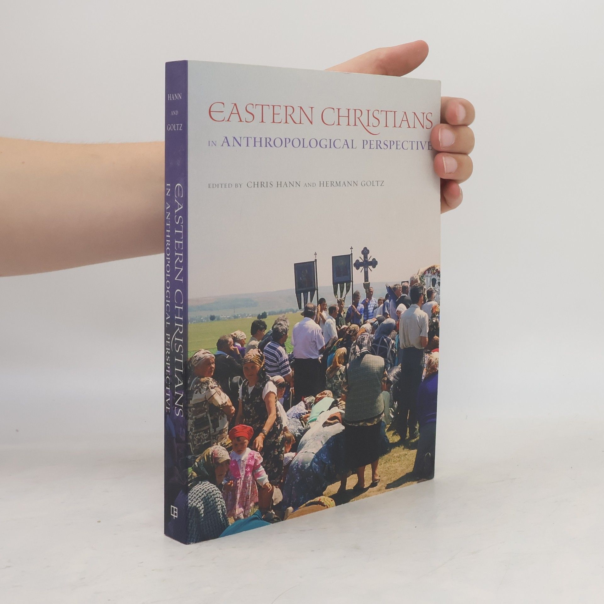 Hermann Goltz The Anthropology of Christianity - 9: Eastern Christians in Anthropological Perspective