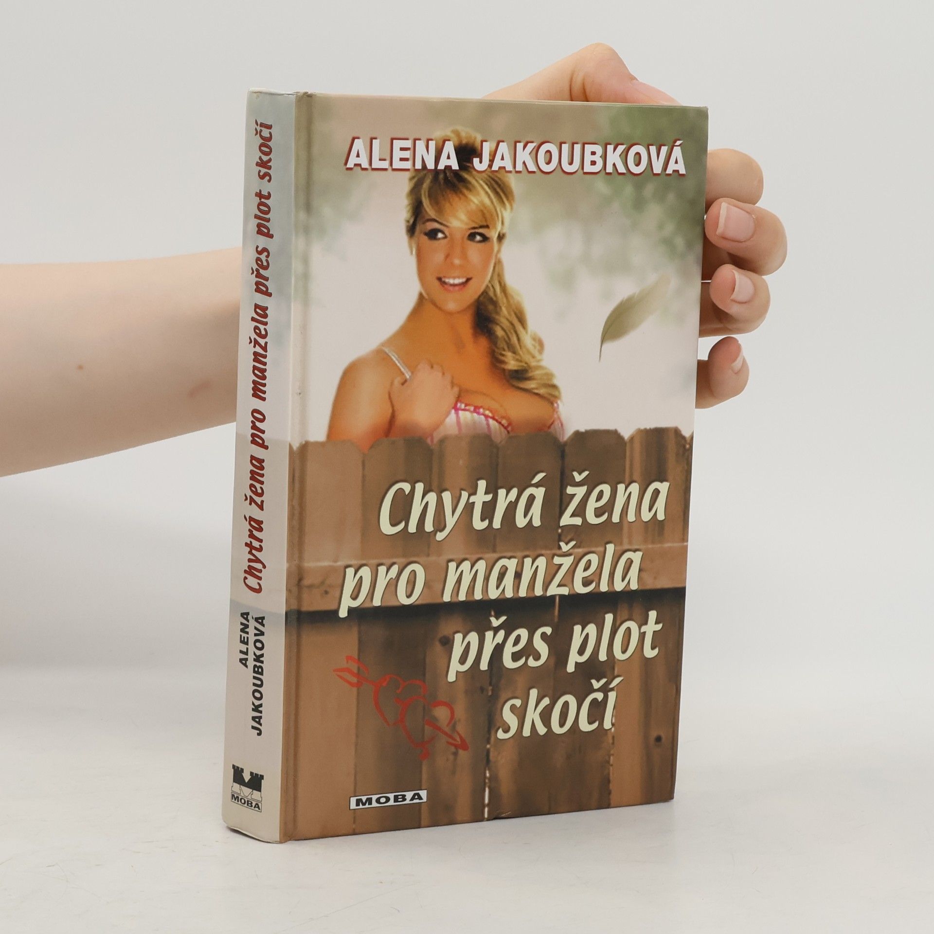 Alena Jakoubková Chytrá žena pro manžela přes plot skočí