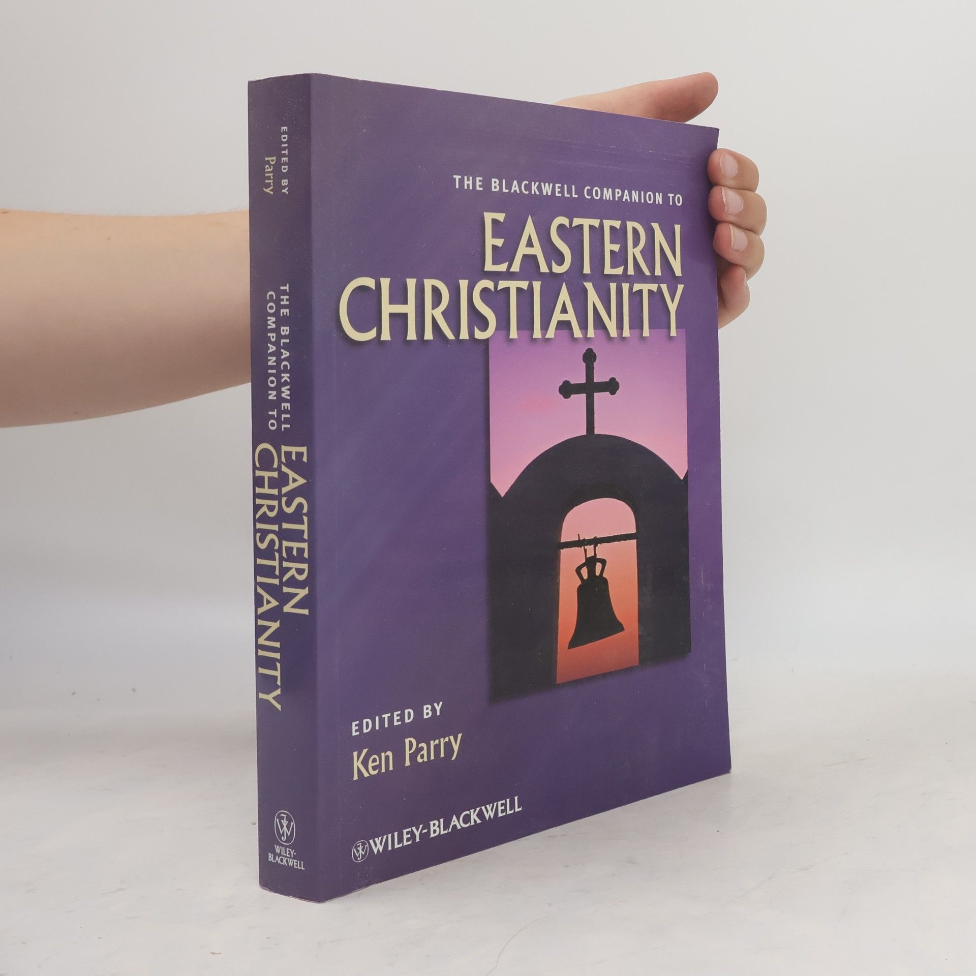 Ken Parry Wiley Blackwell Companions to Religion: The Blackwell Companion to Eastern Christianity