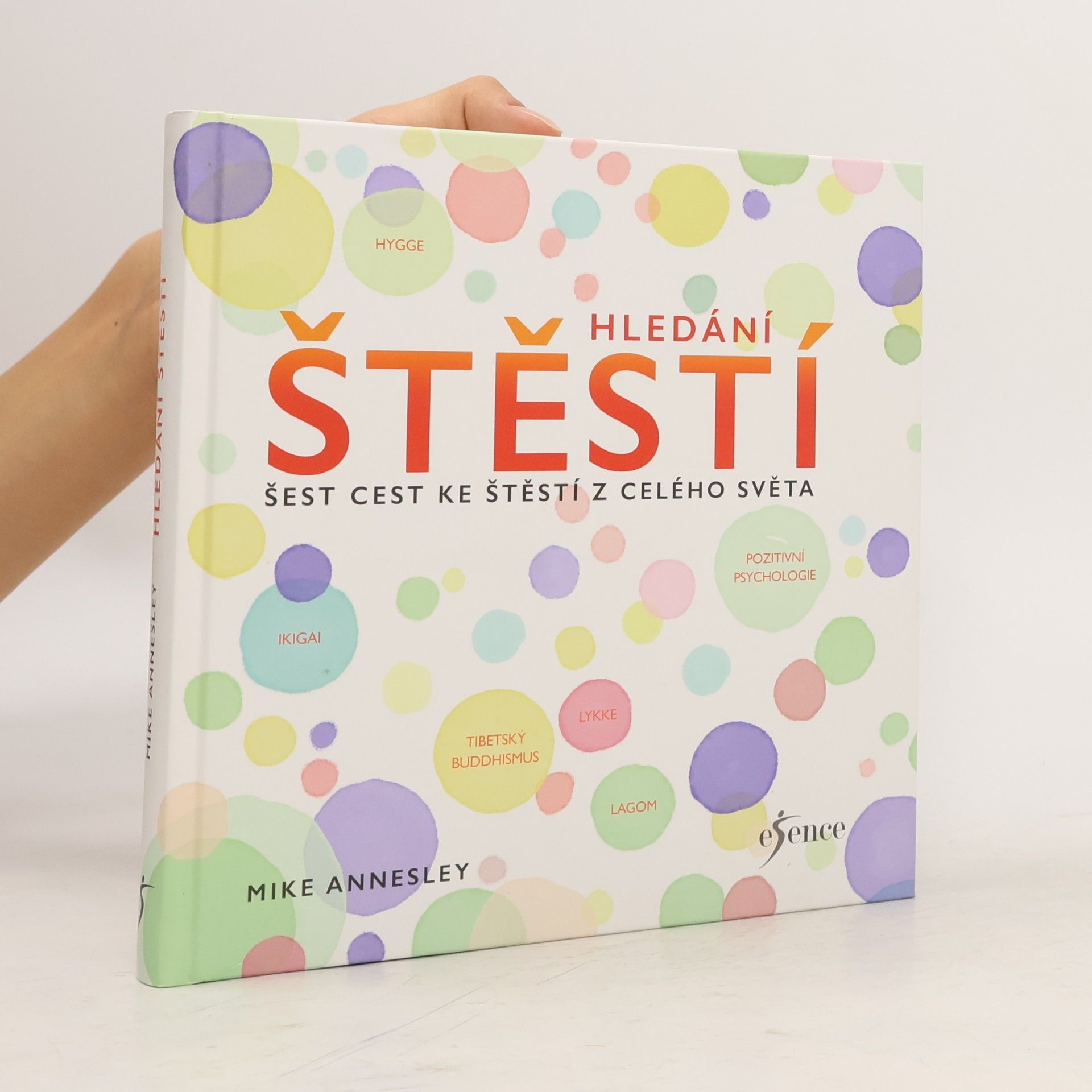 Mike Annesley Hledání štěstí. Šest cest ke štěstí z celého světa