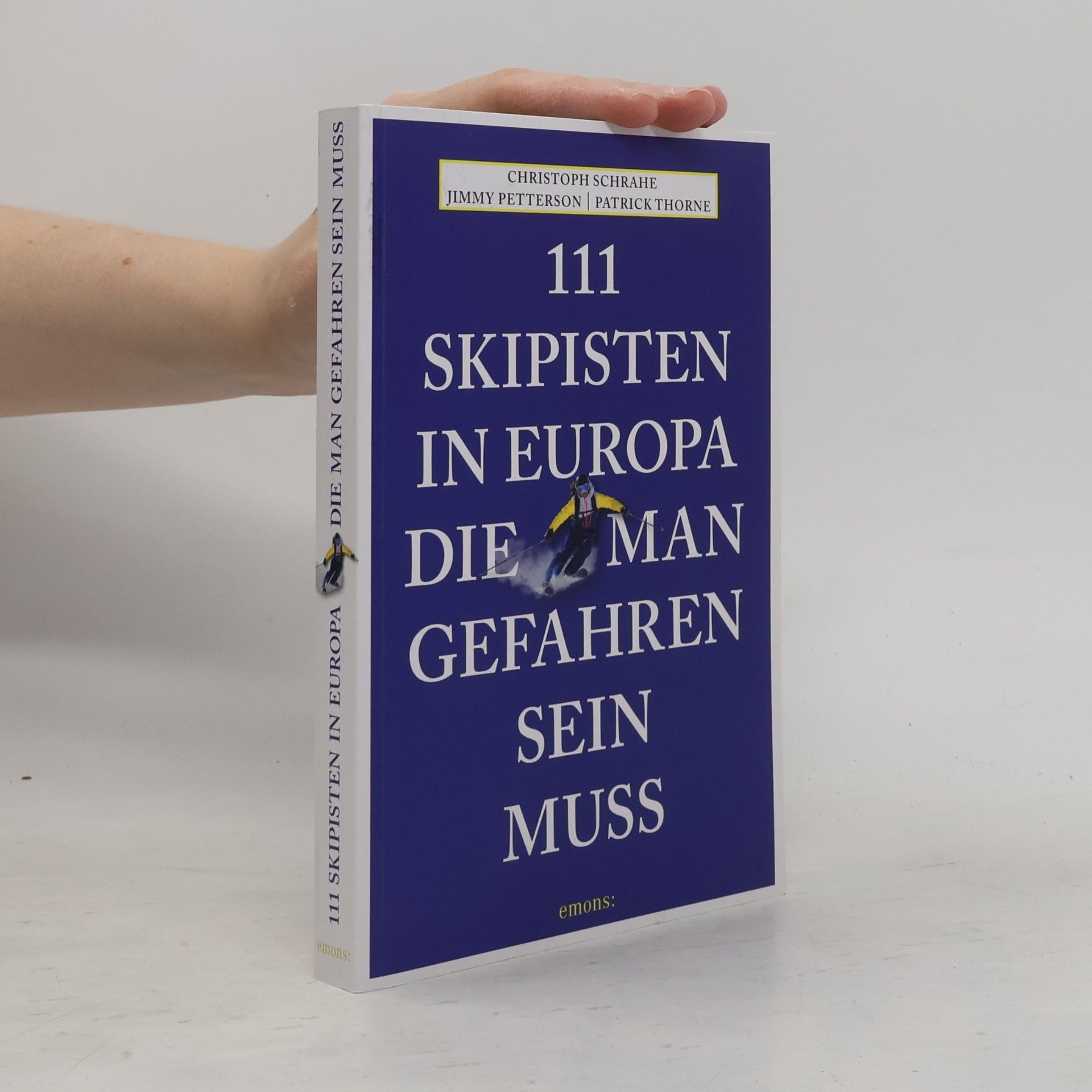 Christoph Schrahe 111 Skipisten in Europa, die man gefahren sein muss