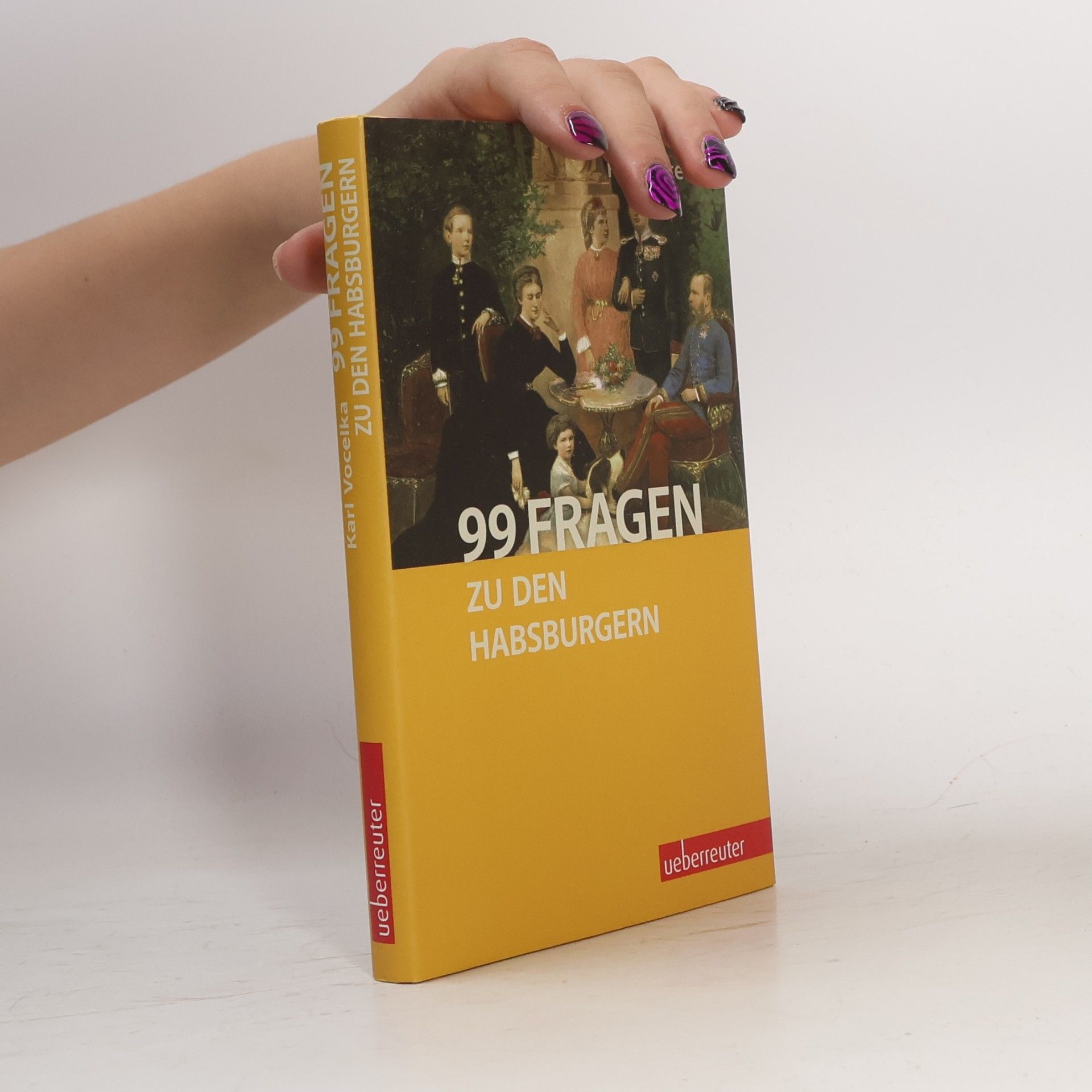 Karl Vocelka 99 Fragen zu den Habsburgern