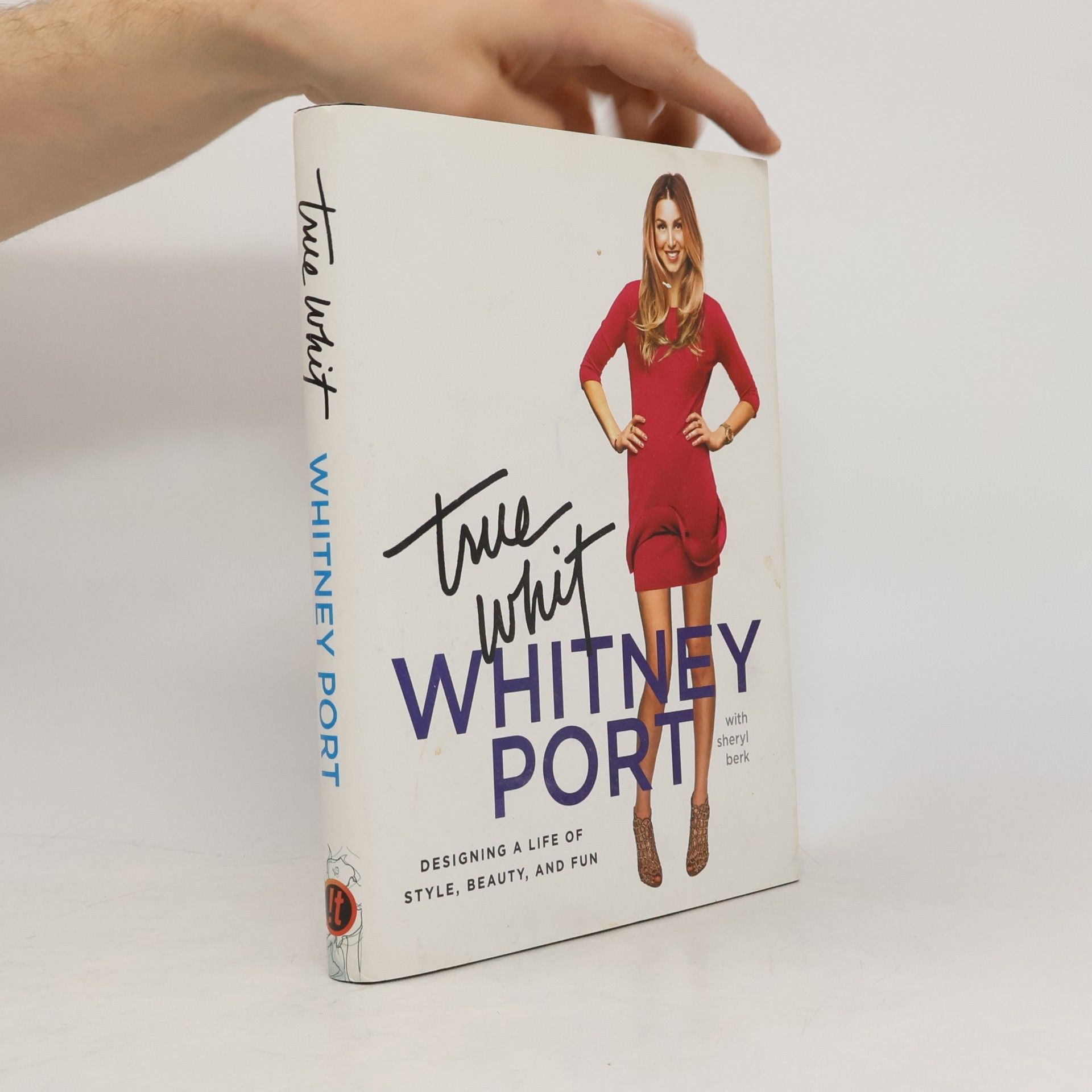 Whitney Port True Whit : designing a life of style, beauty, and fun
