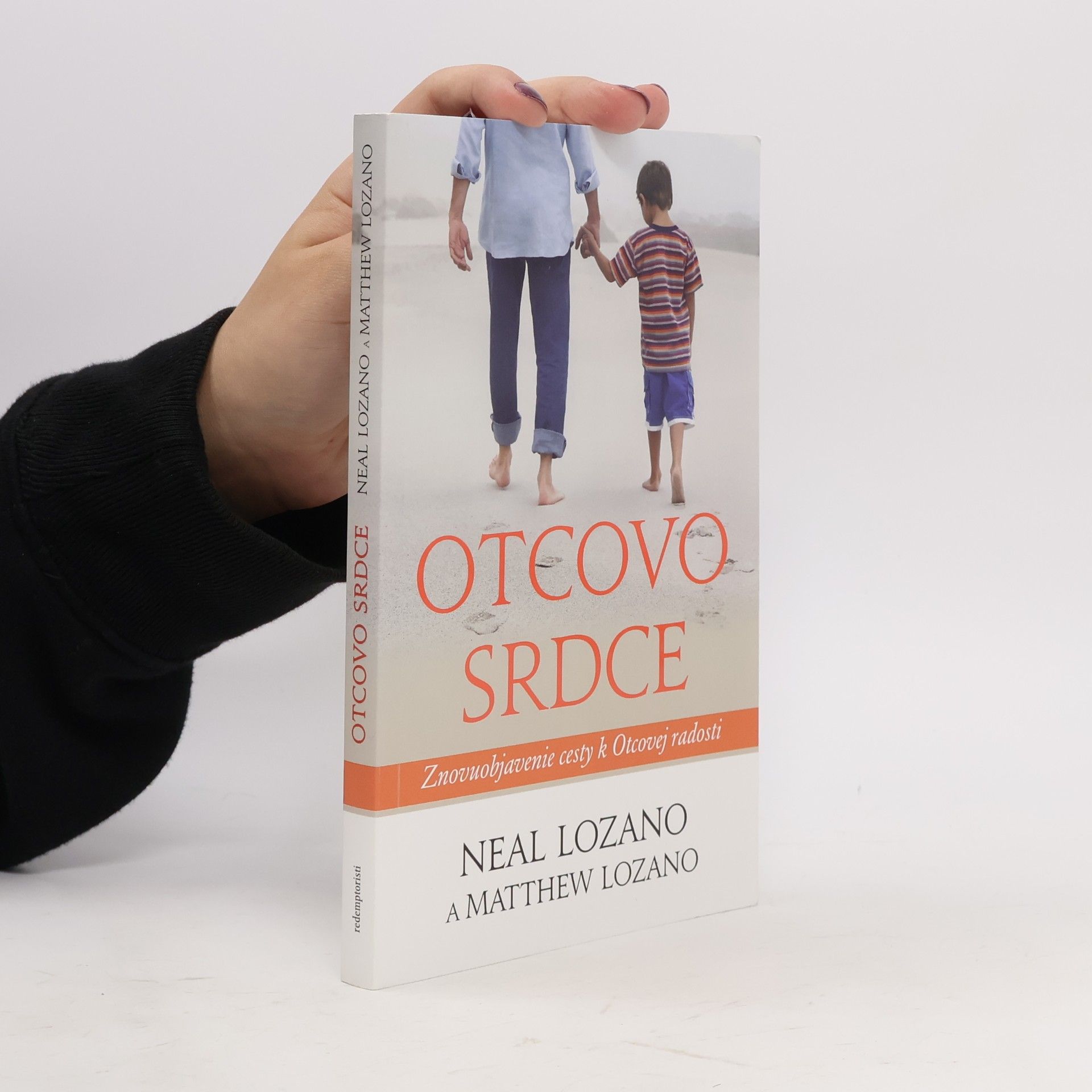 Matthew Lozano Otcovo srdce : znovuobjavenie cesty k Otcovej radosti