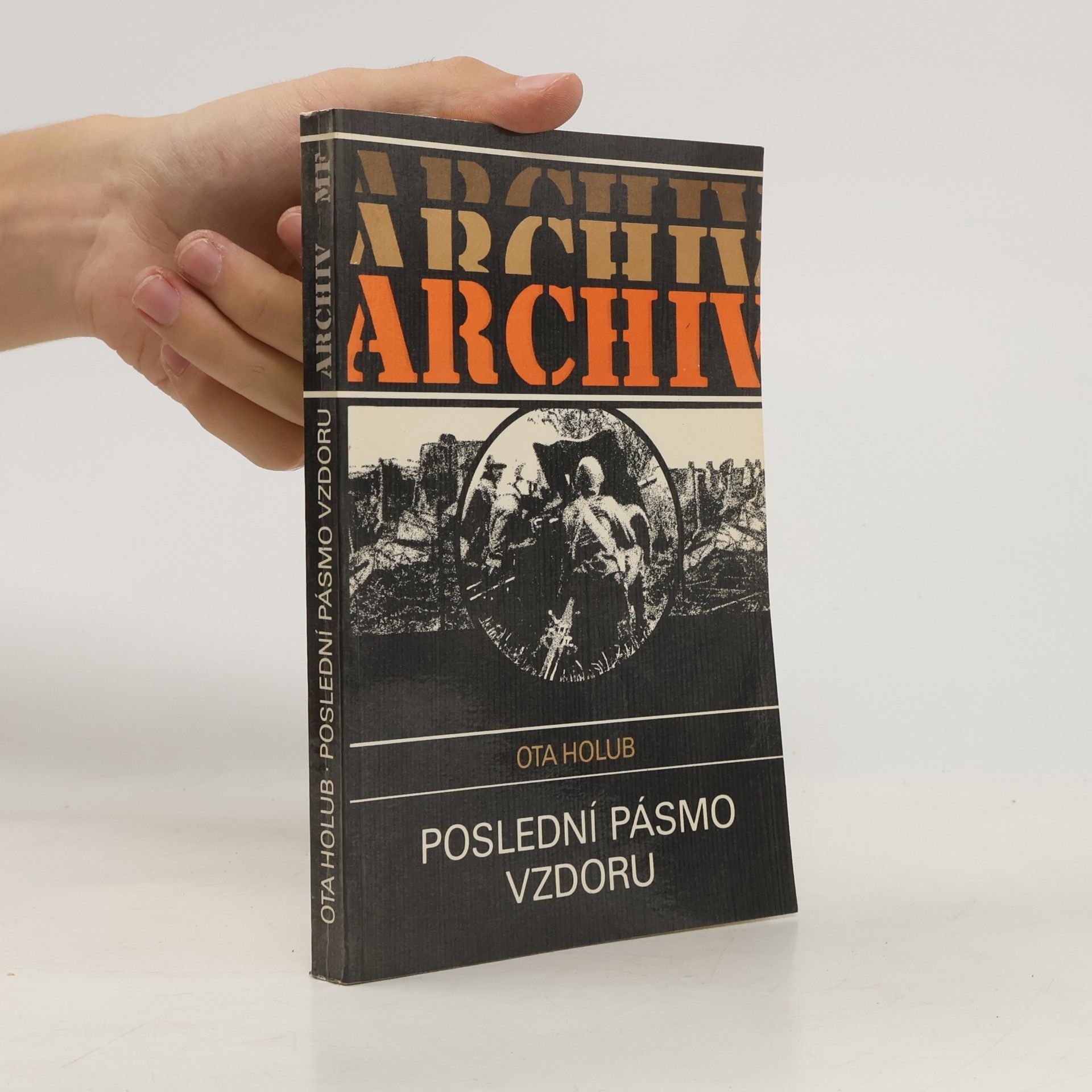 Ota Holub Archiv. Poslední pásmo vzdoru