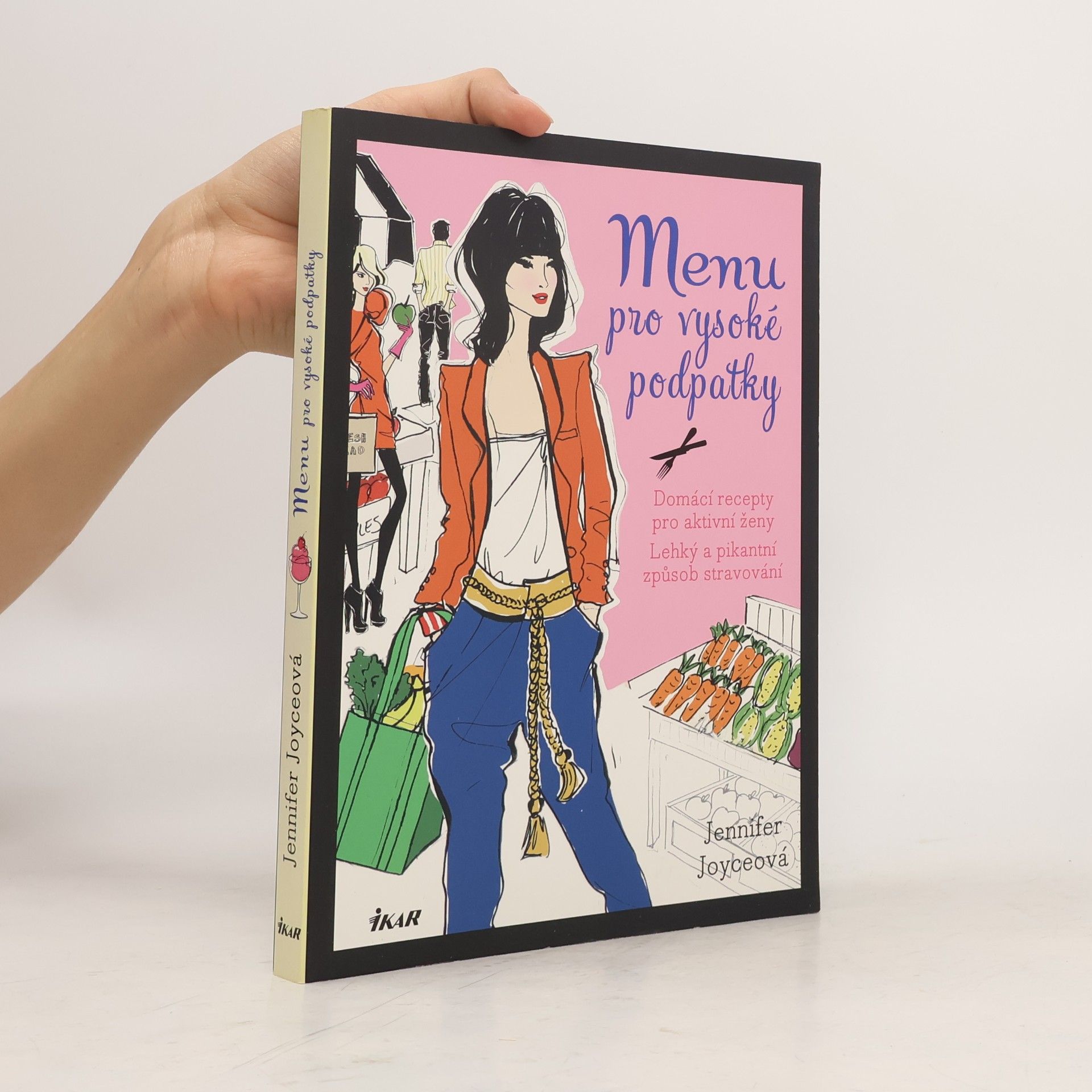 Jennifer Joyce Menu pro vysoké podpatky. Domácí recepty pro aktivní ženy. Lehký a pikantní způsob stravování