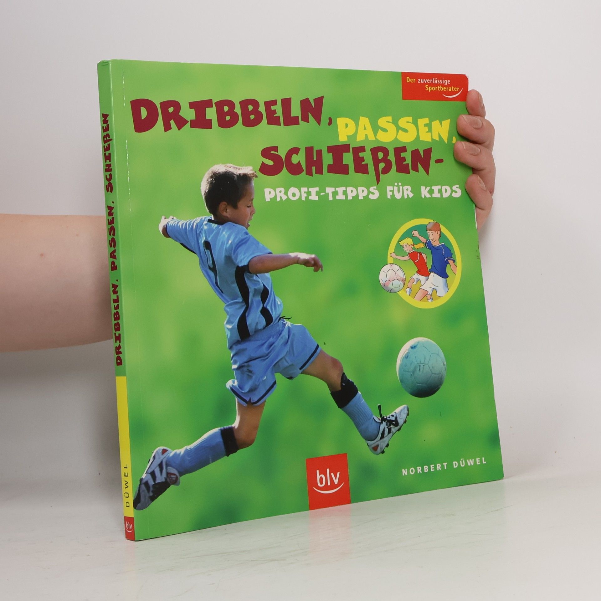Norbert Düwel Dribbeln, passen, schießen