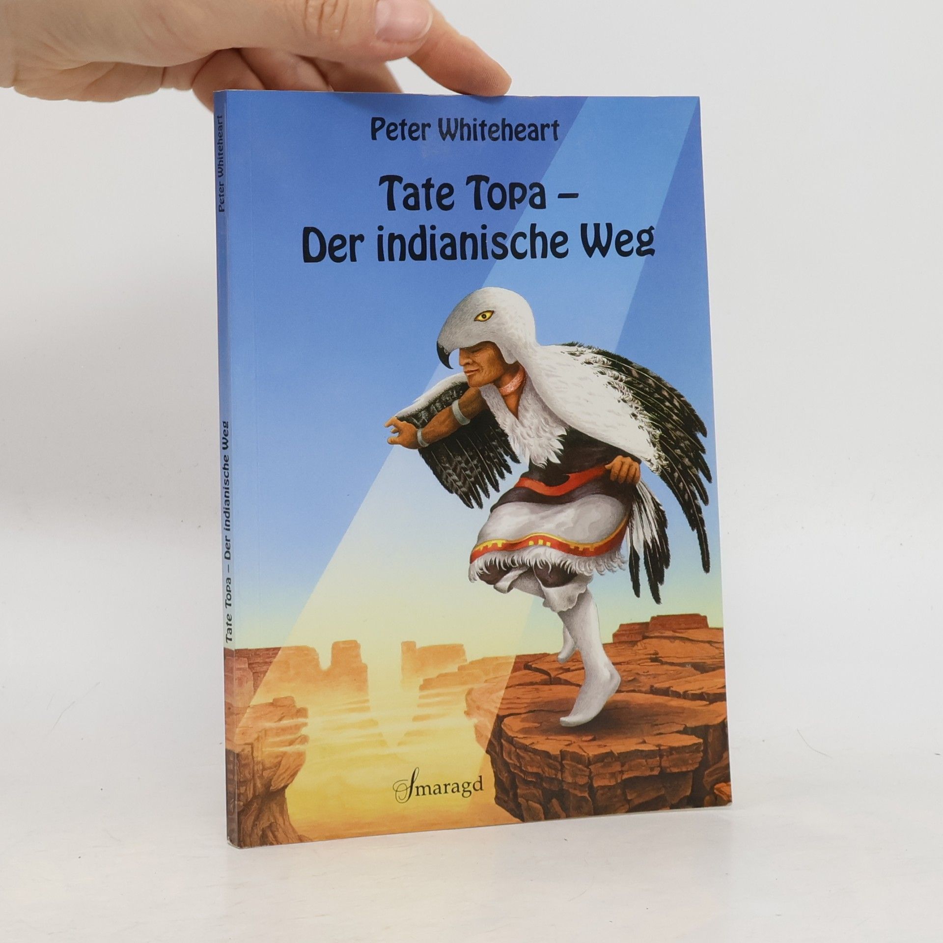 Peter Whiteheart Tate Topa. Der indianische Weg