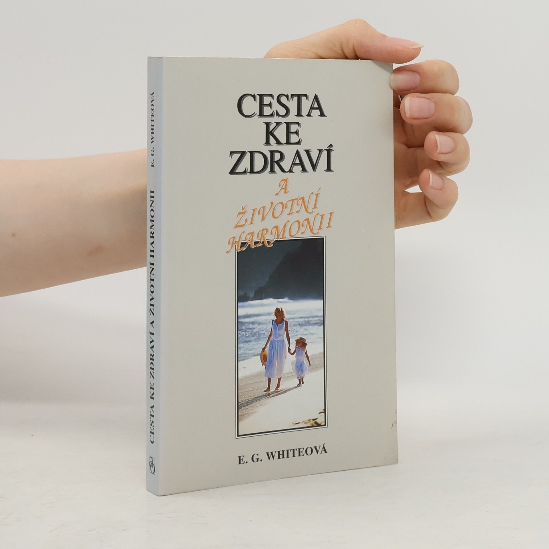 Ellen Gould Harmon White Cesta ke zdraví a životní harmonii