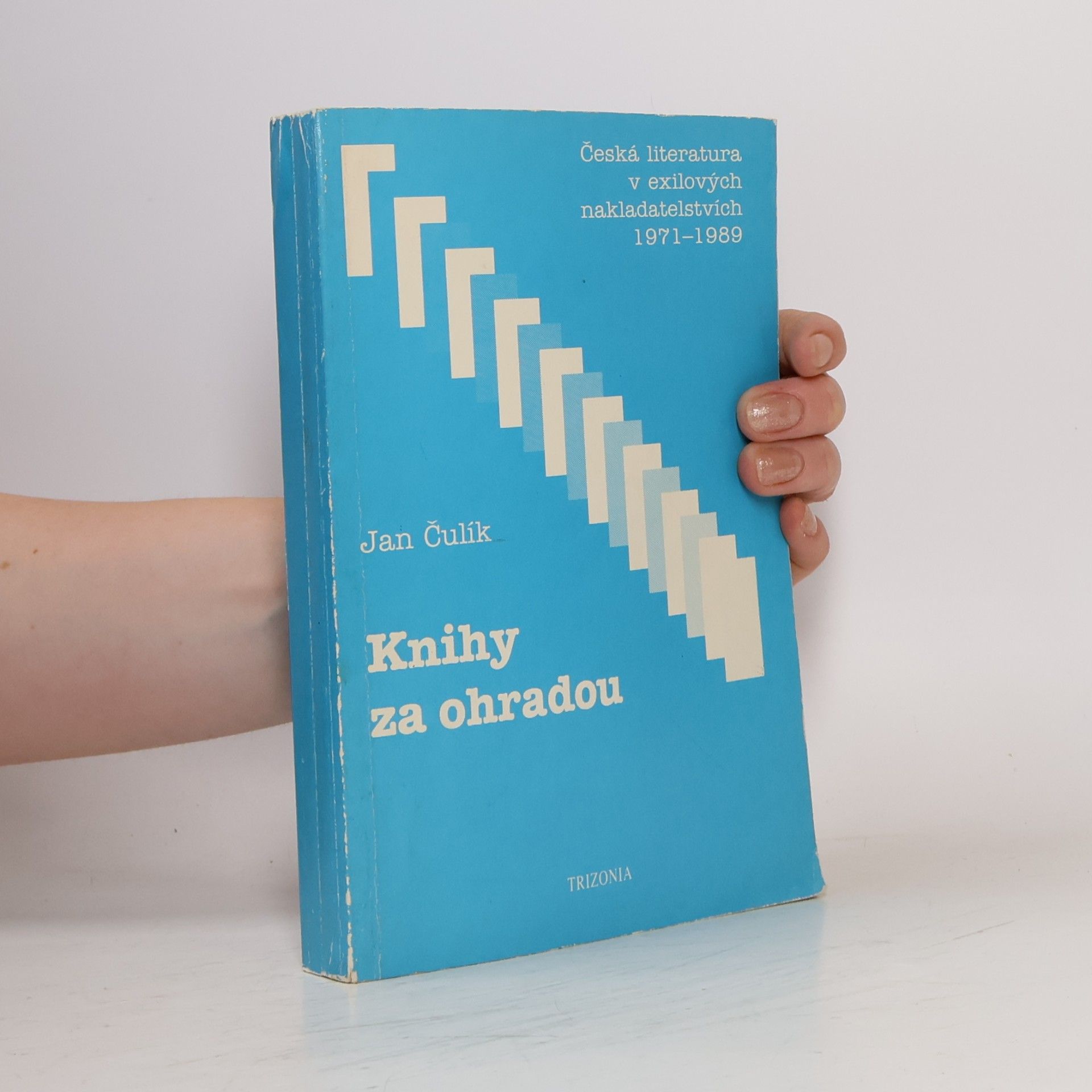 Jan Čulík Knihy za ohradou : česká literatura v exilových nakladatelstvích 1971-1989