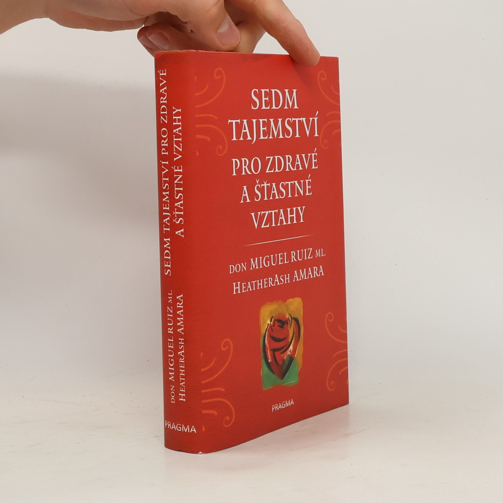 Don Miguel Ruiz Jr. Sedm tajemství pro zdravé a šťastné vztahy