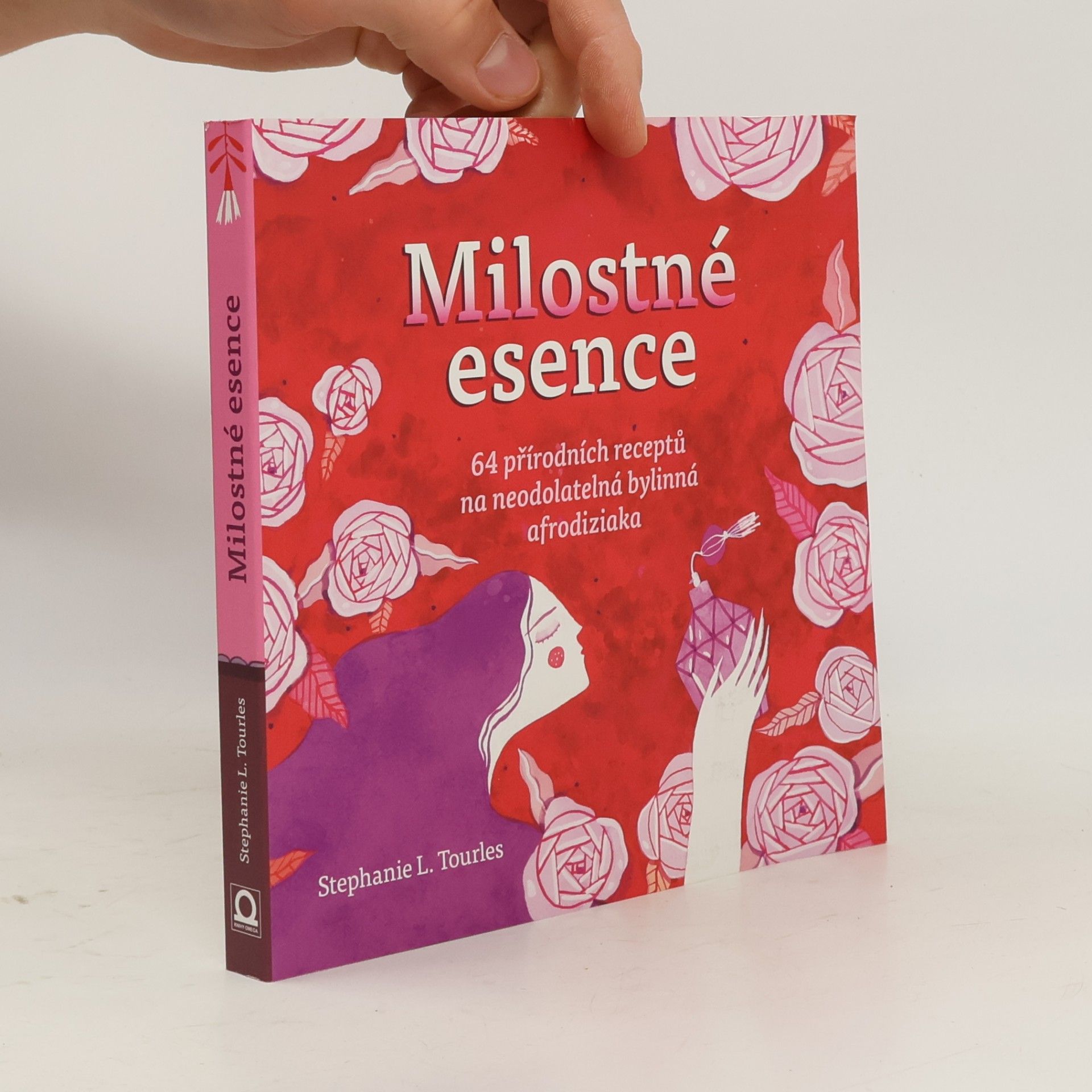 Mădălina Andronic Milostné esence. 64 přírodních receptů na neodolatelná bylinná afrodiziaka