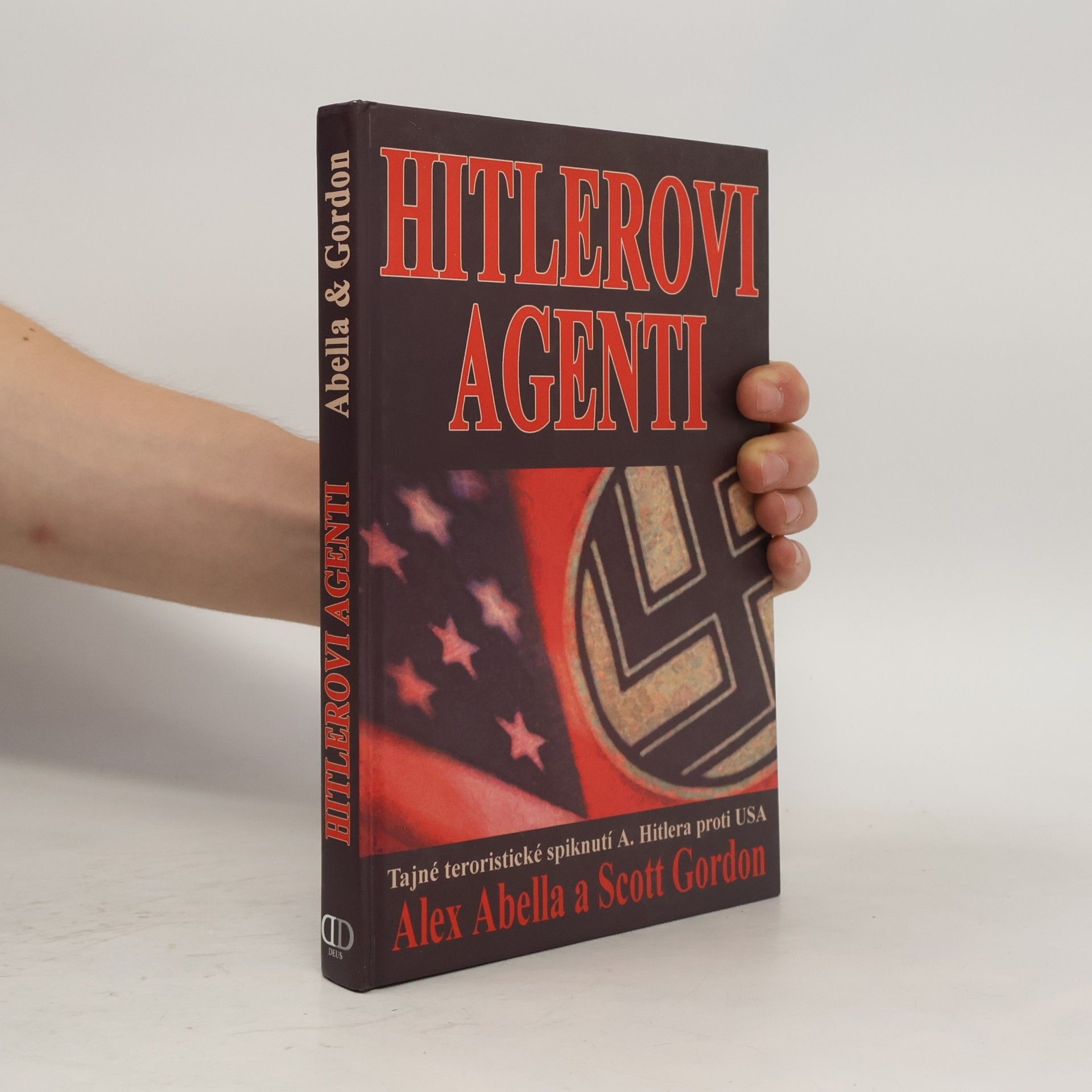 Scott Gordon Hitlerovi agenti: Tajné teroristické spiknutí A. Hitlera proti USA