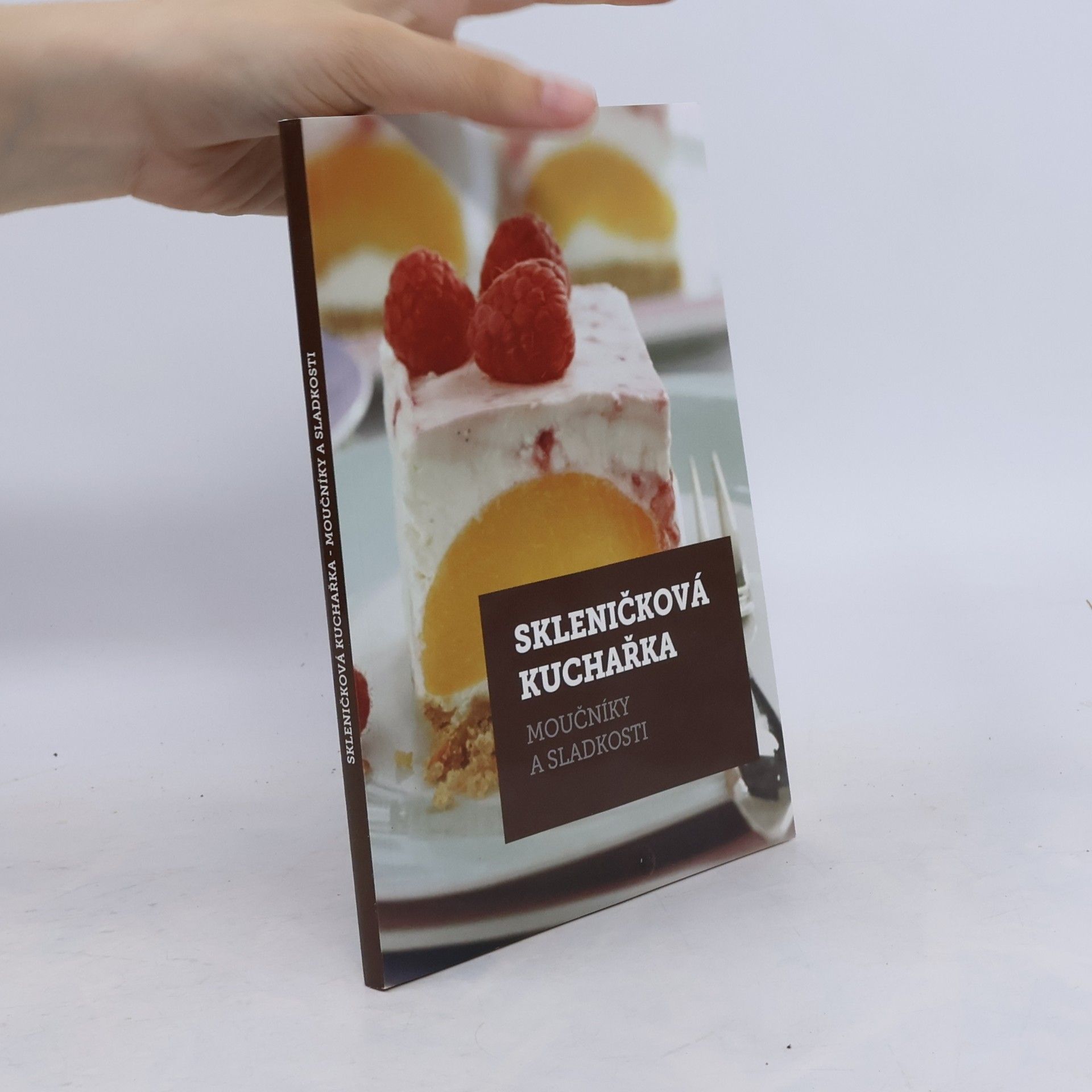 Kolektiv autorů Skleničková kuchařka. Moučníky a sladkosti