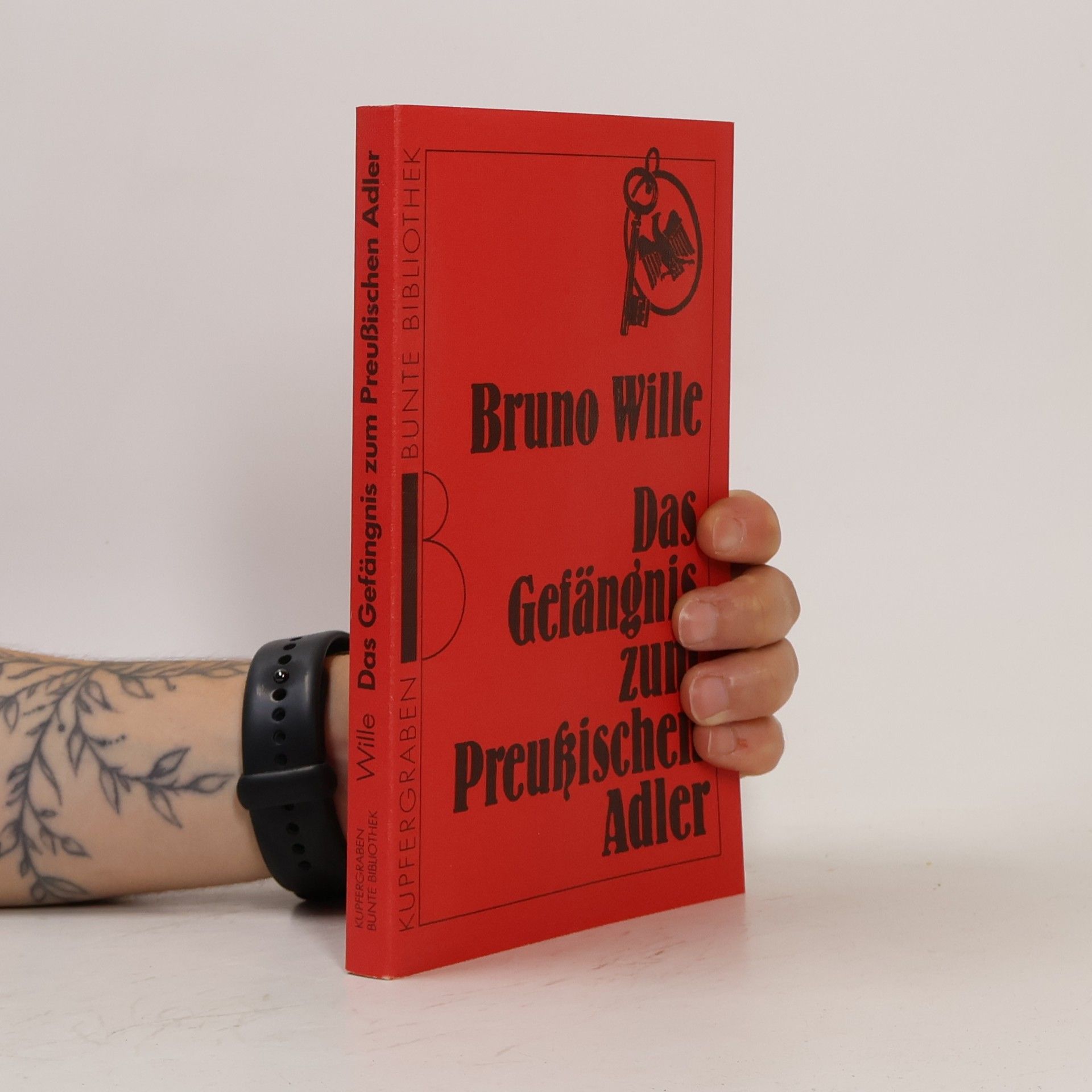 Bruno Wille Das Gefängnis zum preußischen Adler. Eine selbsterlebte Schildbürgerei.