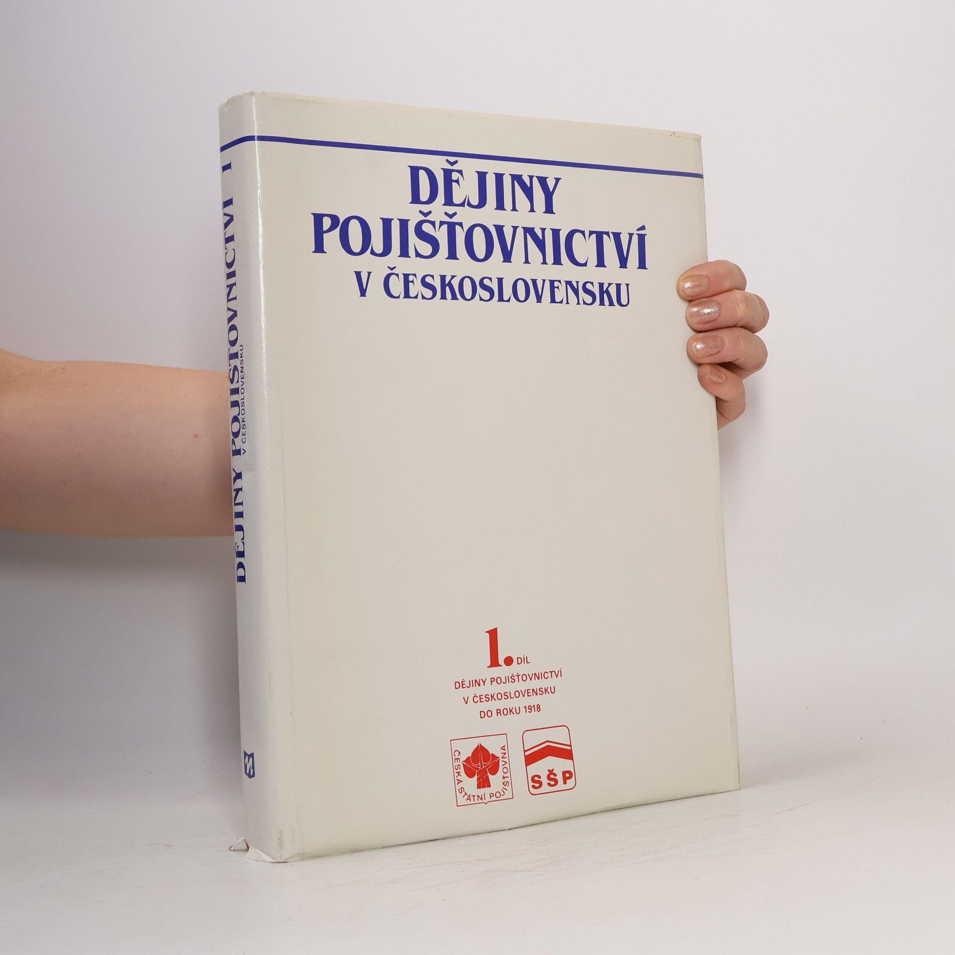 Autorenkollektiv Dějiny pojišťovnictví v Československu do roku 1918, 1. díl