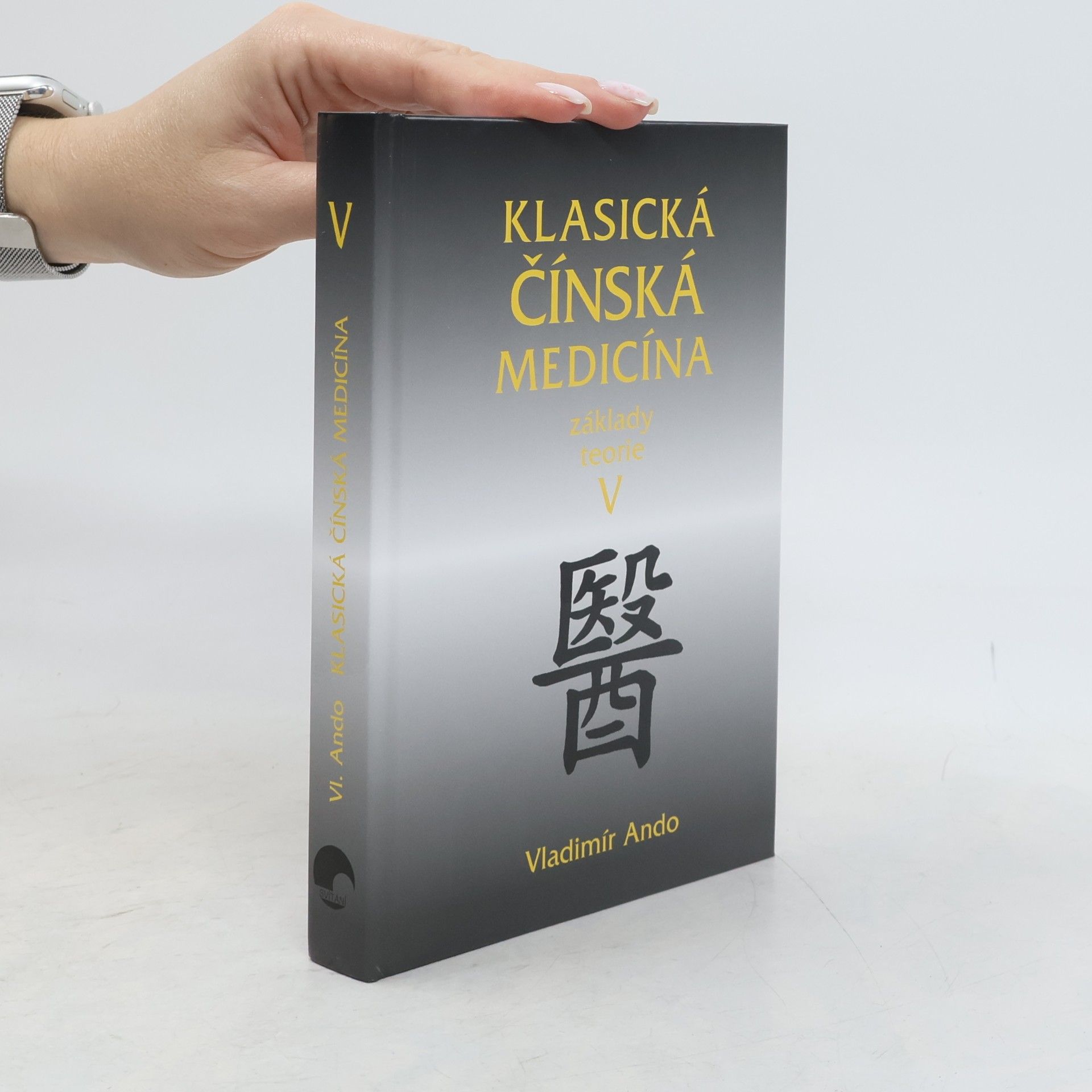 Vladimír Ando Klasická čínská medicína. Základy teorie V