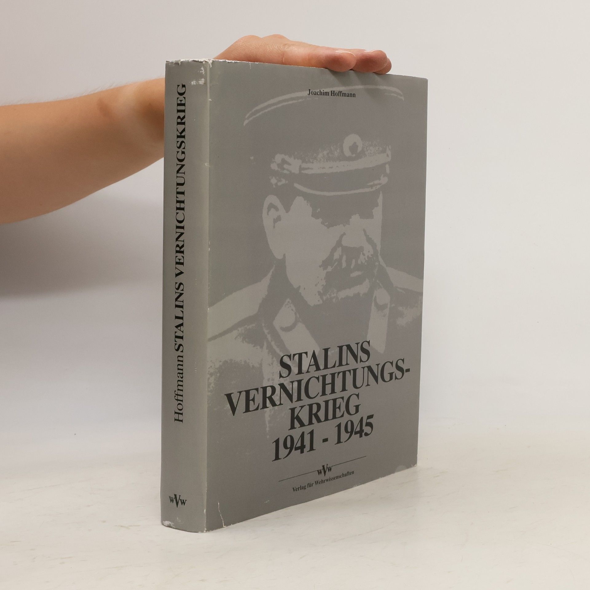Joachim Hoffmann Stalins Vernichtungskrieg 1941 - 1945
