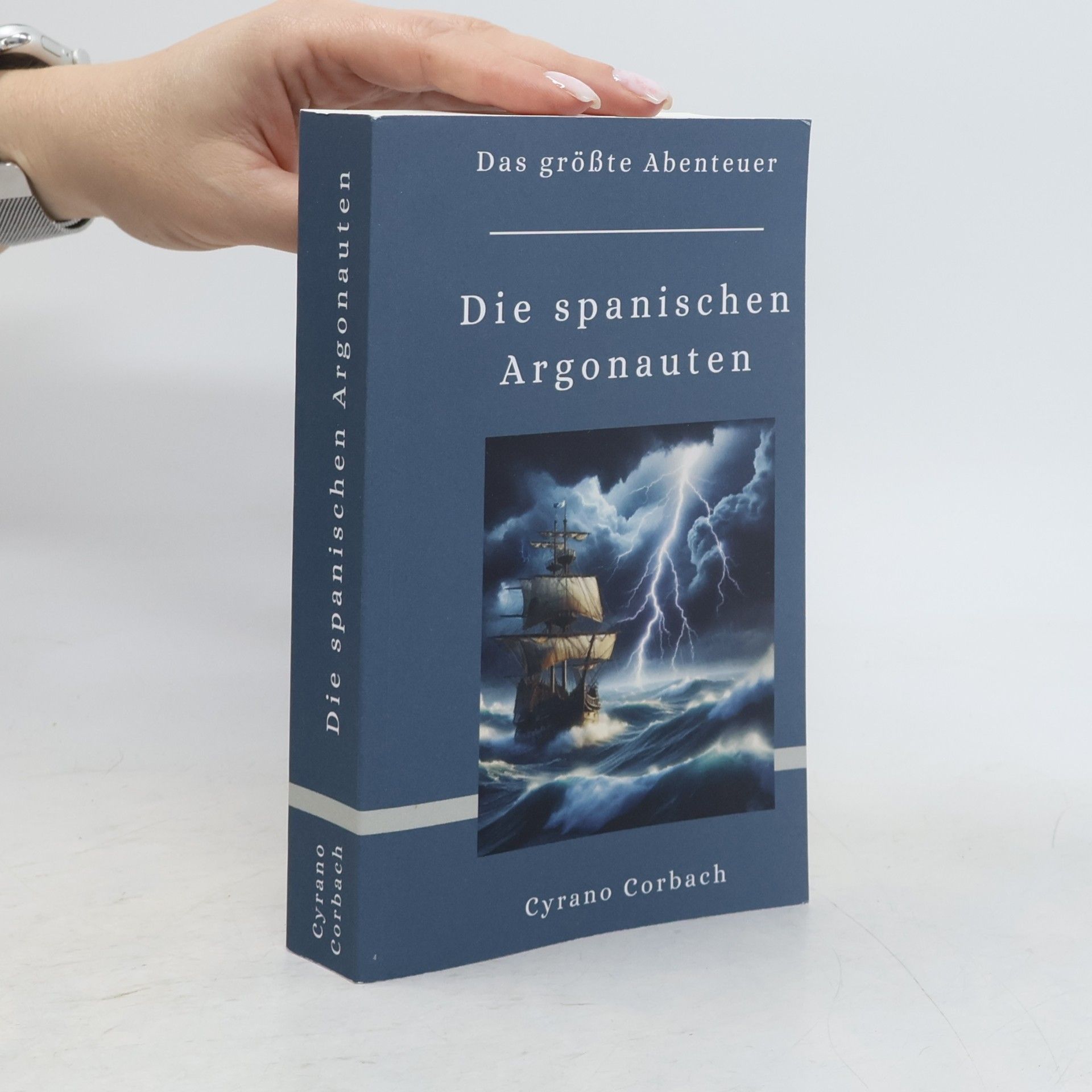 Cyrano Corbach Die größten Bücher: Die spanischen Argonauten: Das größte Abenteuer