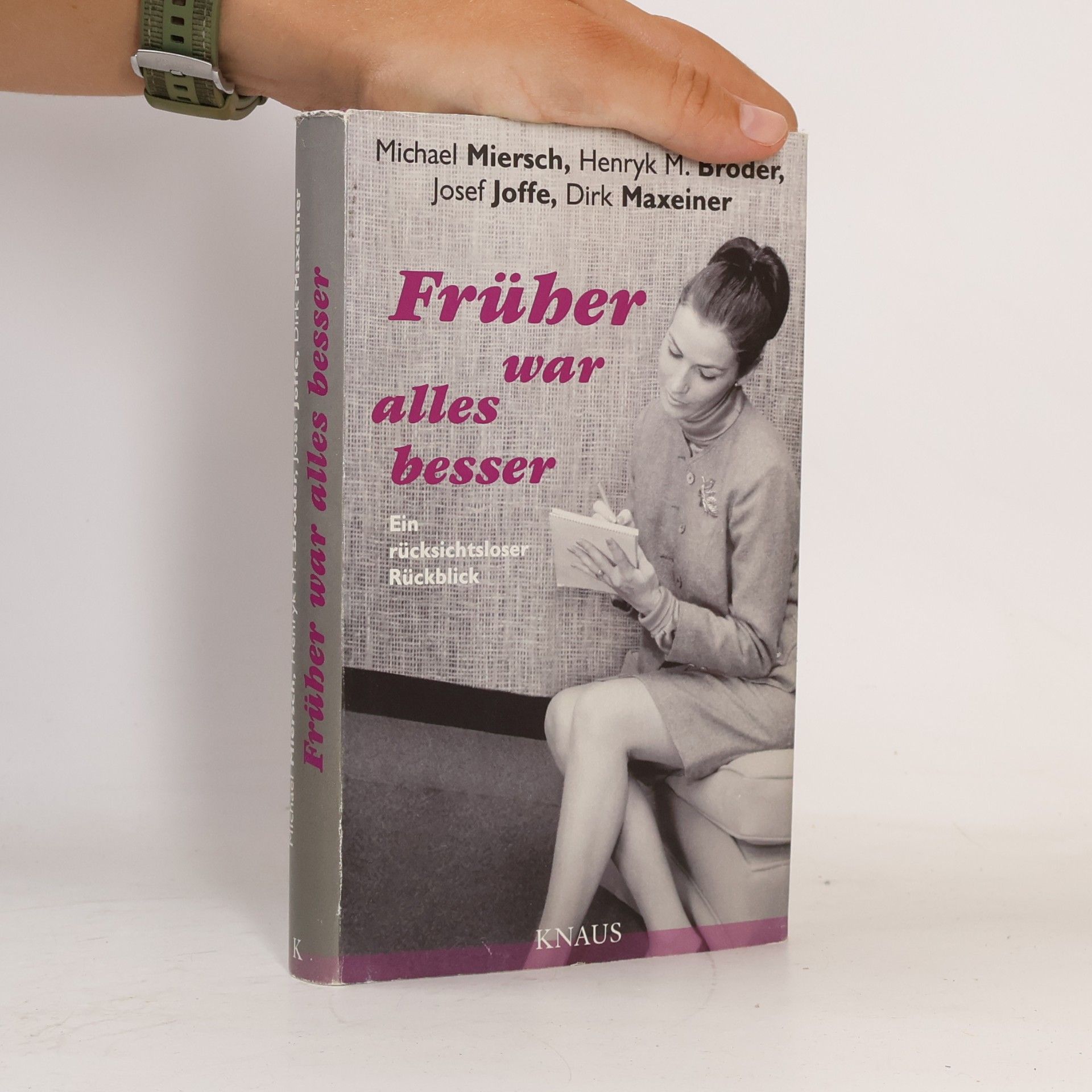 Früher war alles besser. Ein rücksichtsloser Rückblick
