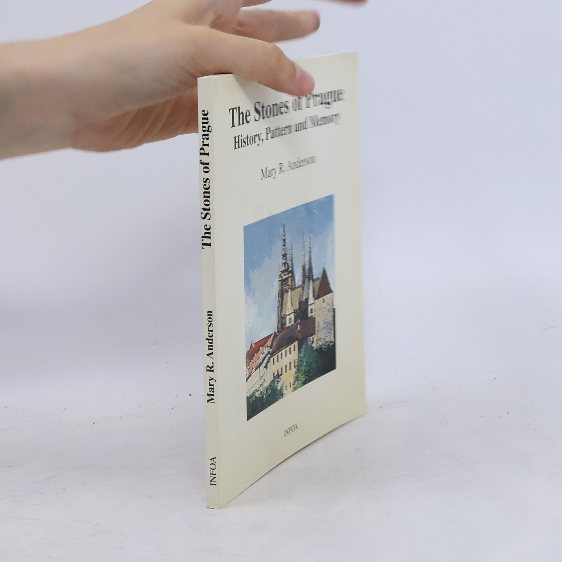 Mary R. Anderson The stones of Prague. History, pattern and memory