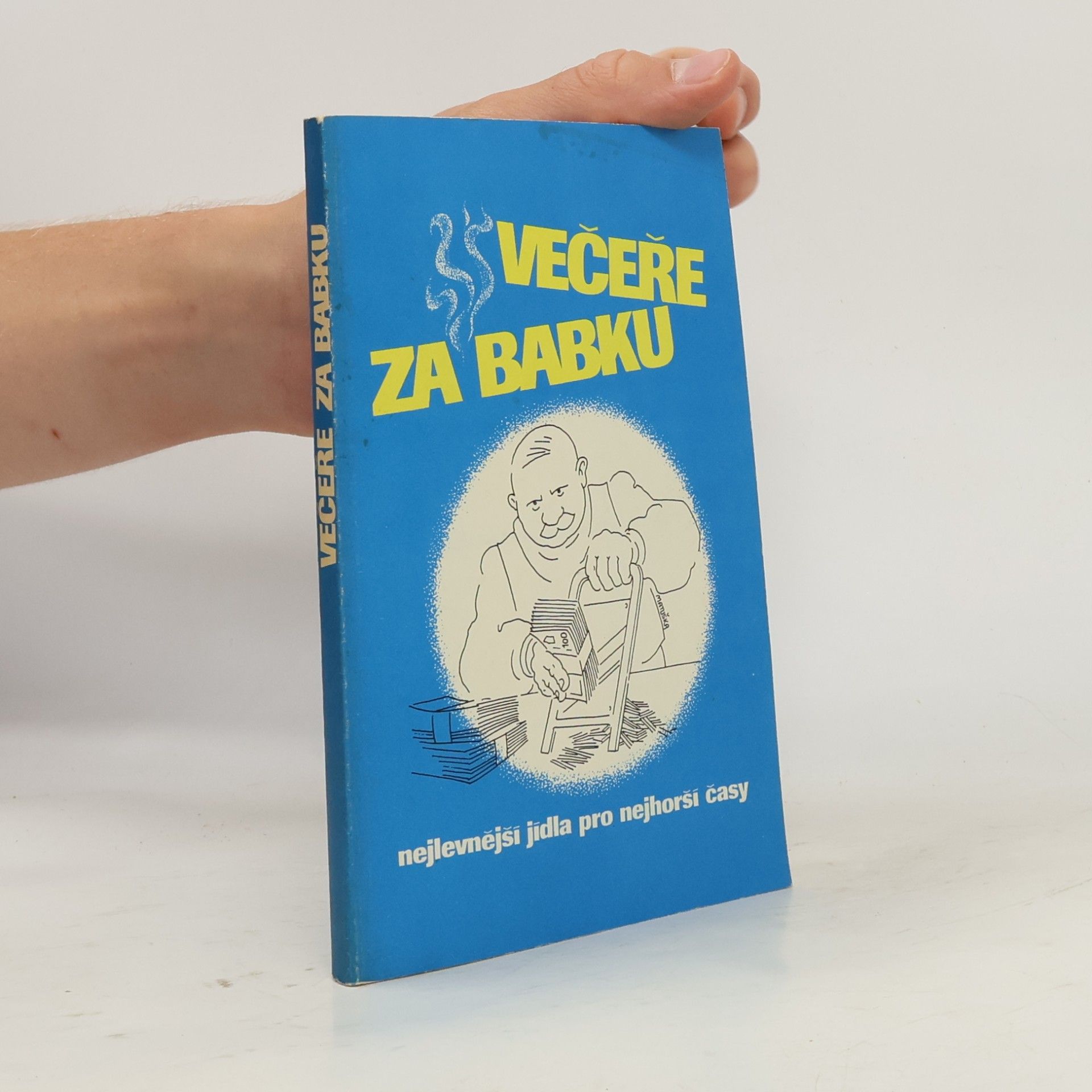 Karel Čejka Večeře za babku, čili, Nejlevnější jídla pro nejhorší časy