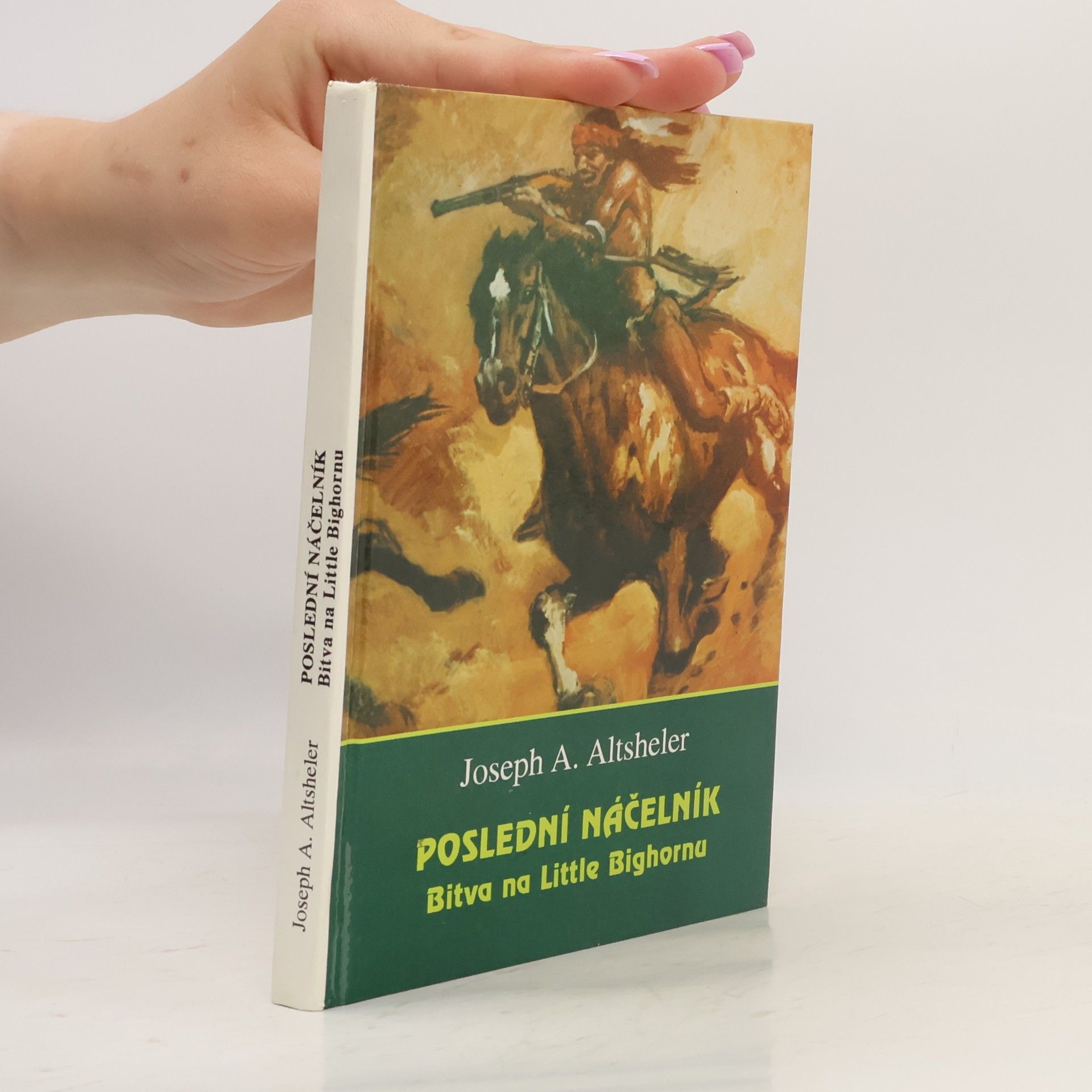 Joseph Alexander Altsheler Poslední náčelník : bitva na Little Bighornu