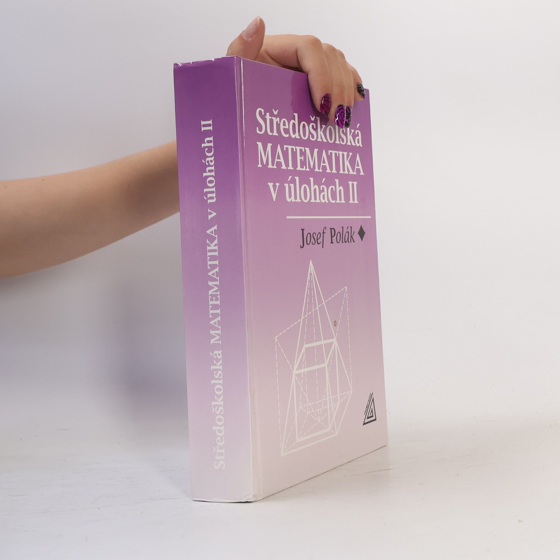Josef Polák Středoškolská matematika v úlohách 2. díl