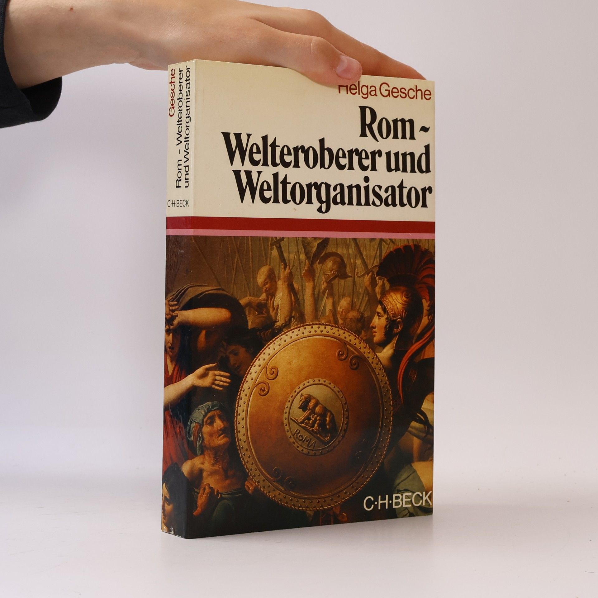 Helga Gesche Rom - Welteroberer und Weltorganisator