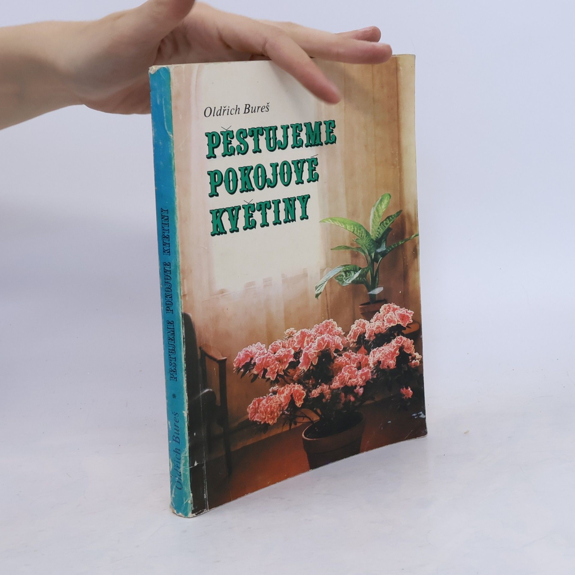 Oldřich Bureš Pěstujeme pokojové květiny