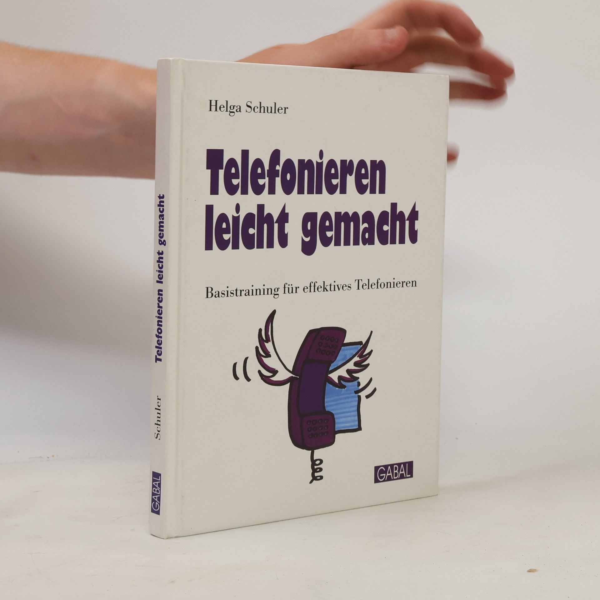Telefonieren leicht gemacht : Basistraining für effektives Telefonieren