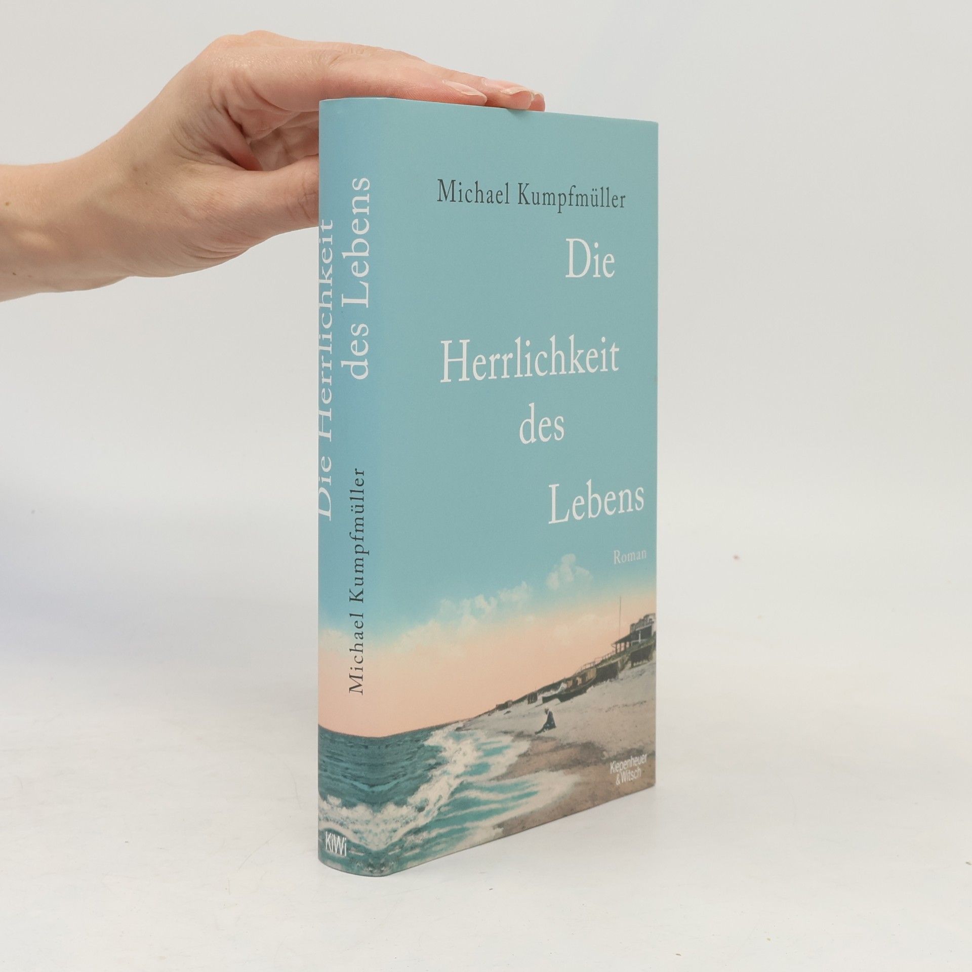 Michael Kumpfmüller Die Herrlichkeit des Lebens