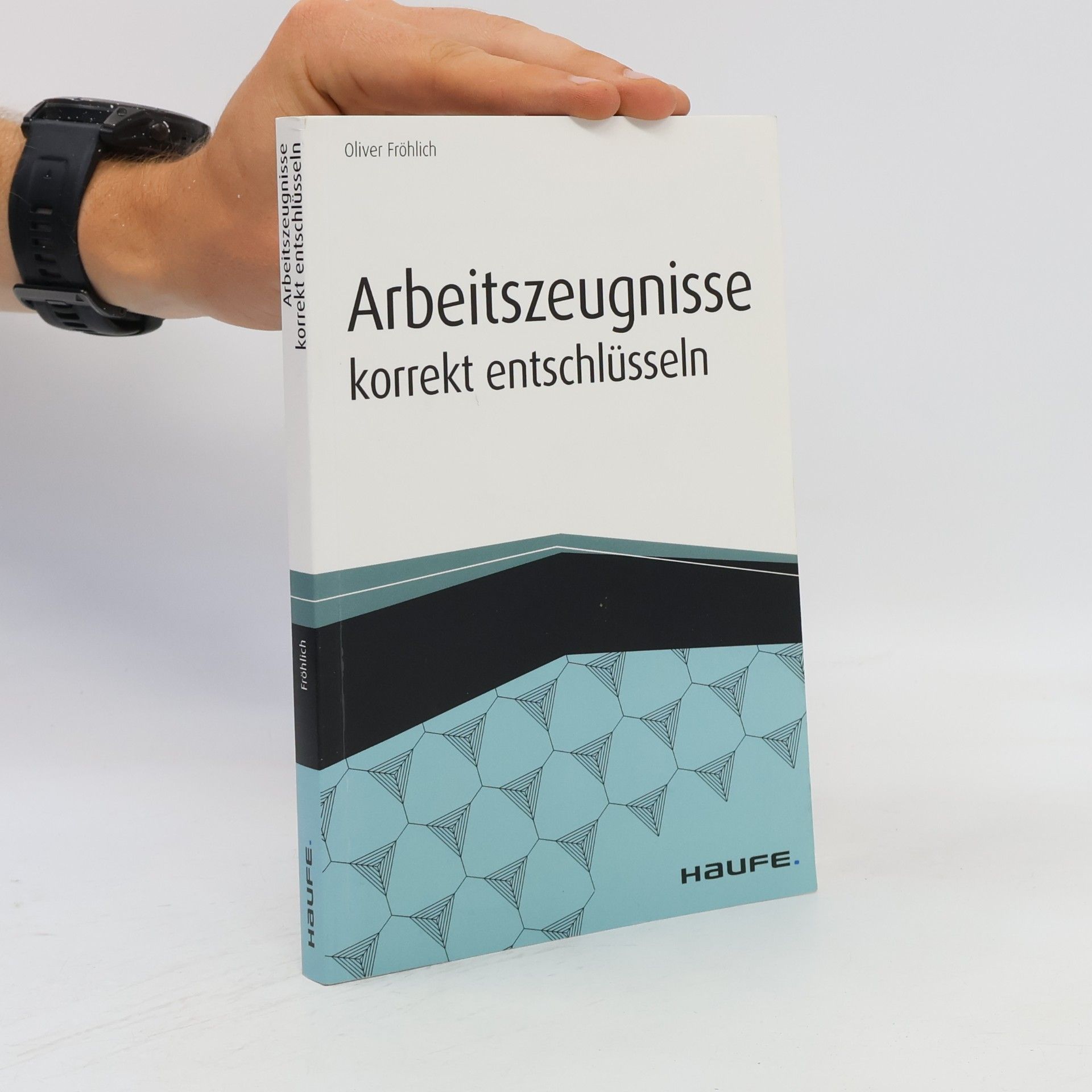 Oliver Fröhlich Arbeitszeugnisse korrekt entschlüsseln
