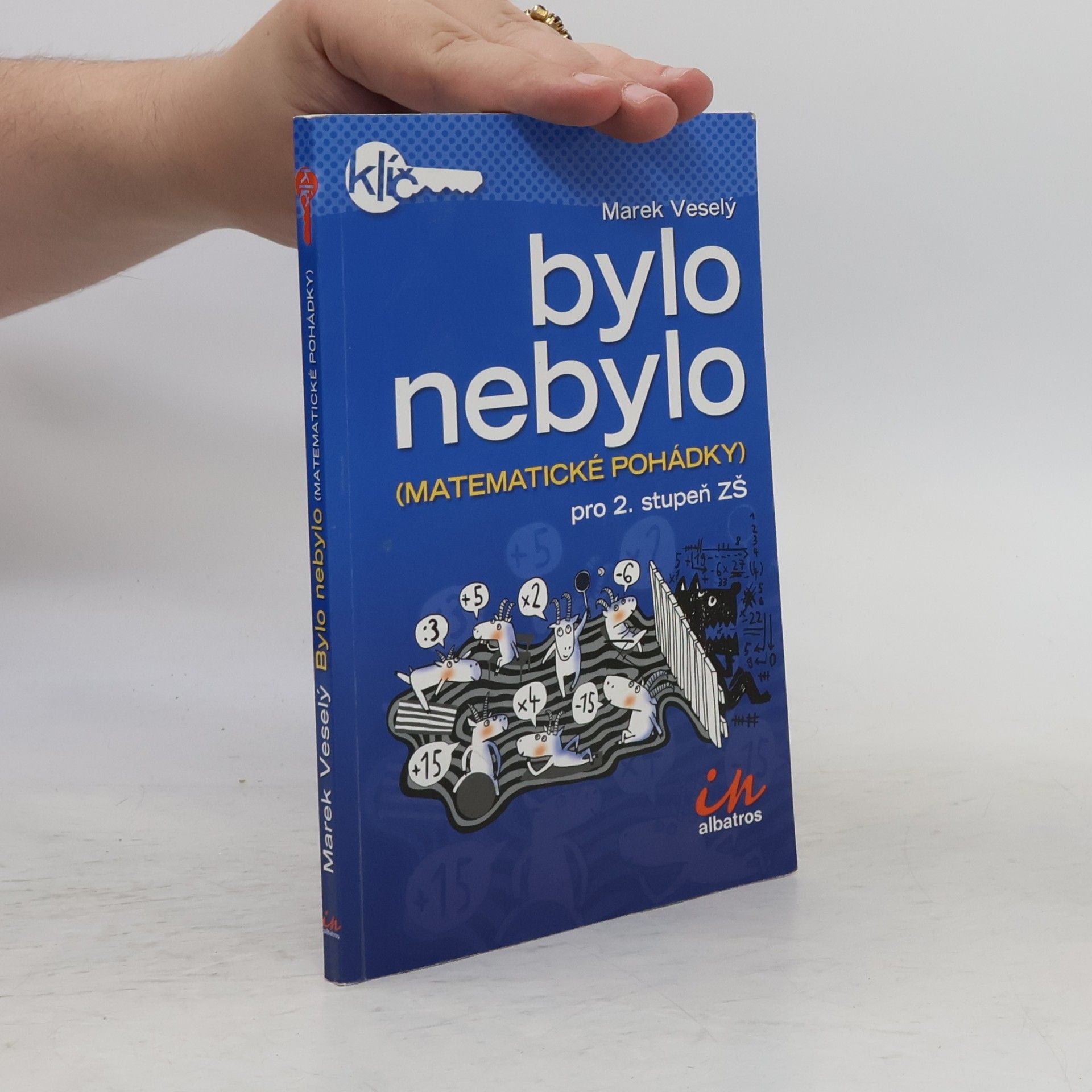 Marek Veselý Bylo nebylo. Matematické pohádky pro 2. stupeň ZŠ.