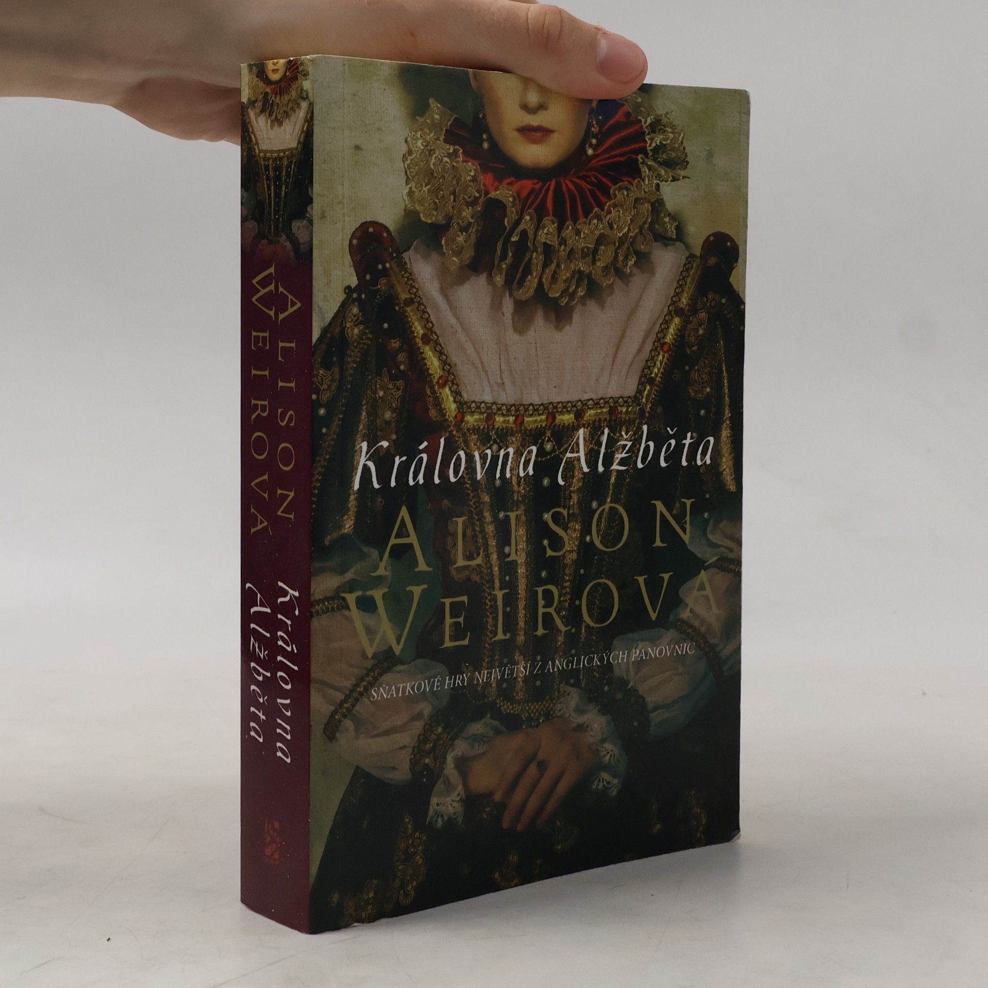 Alison Weirová Královna Alžběta. Sňatkové hry největší z anglických panovnic
