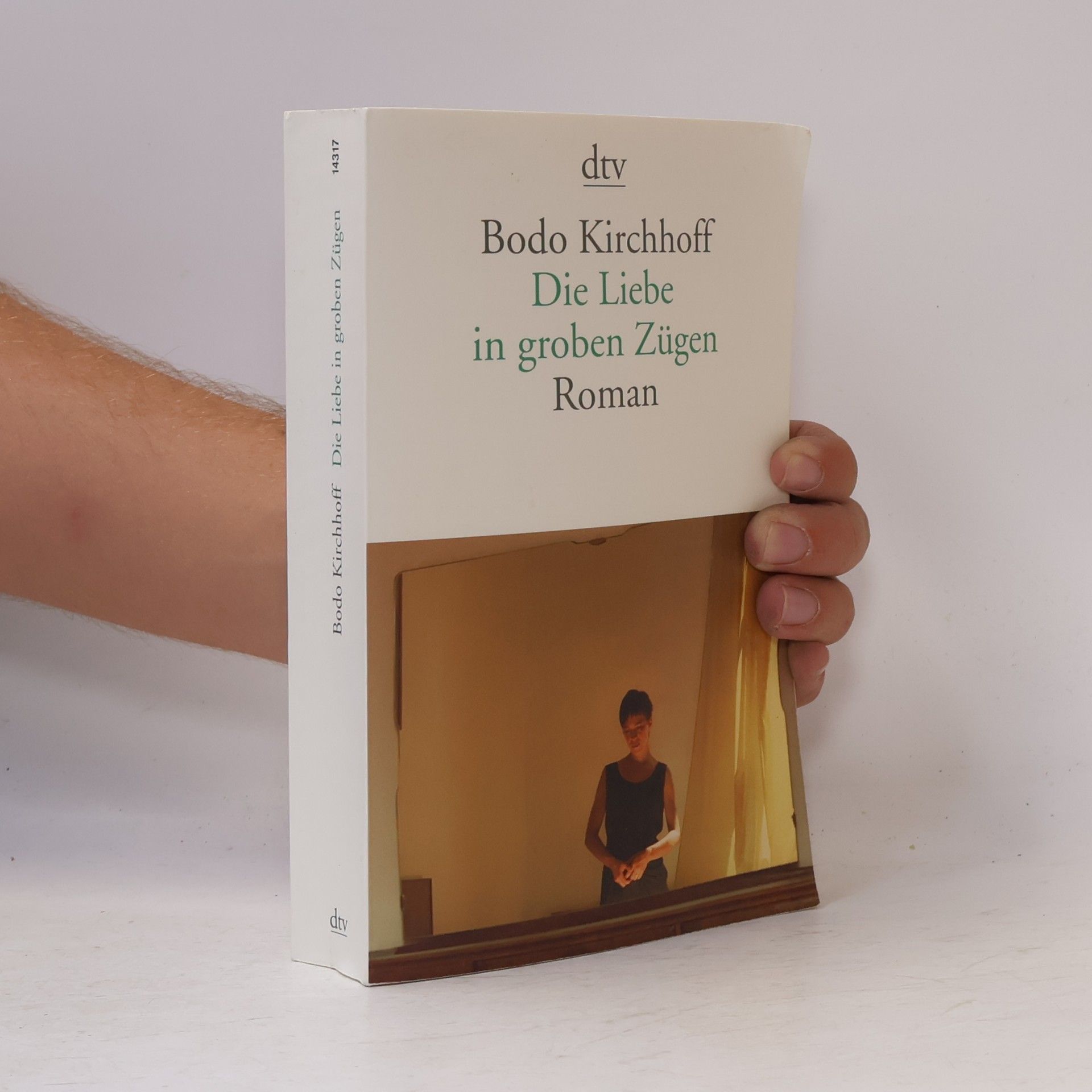 Bodo Kirchhoff Die Liebe in groben Zügen