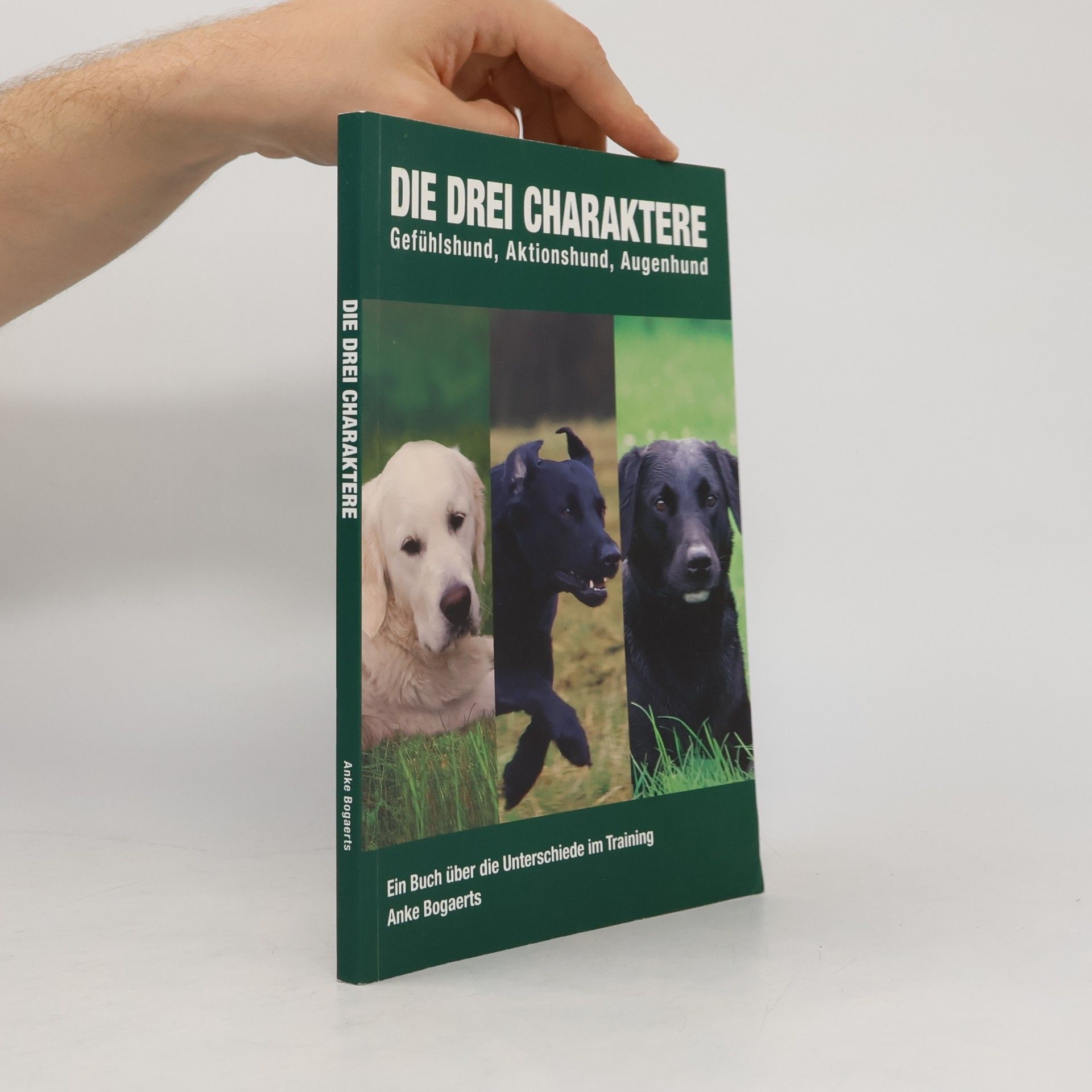 Anke Bogaerts Die drei Charaktere. Gefühlshund, Aktionshund, Augenhund