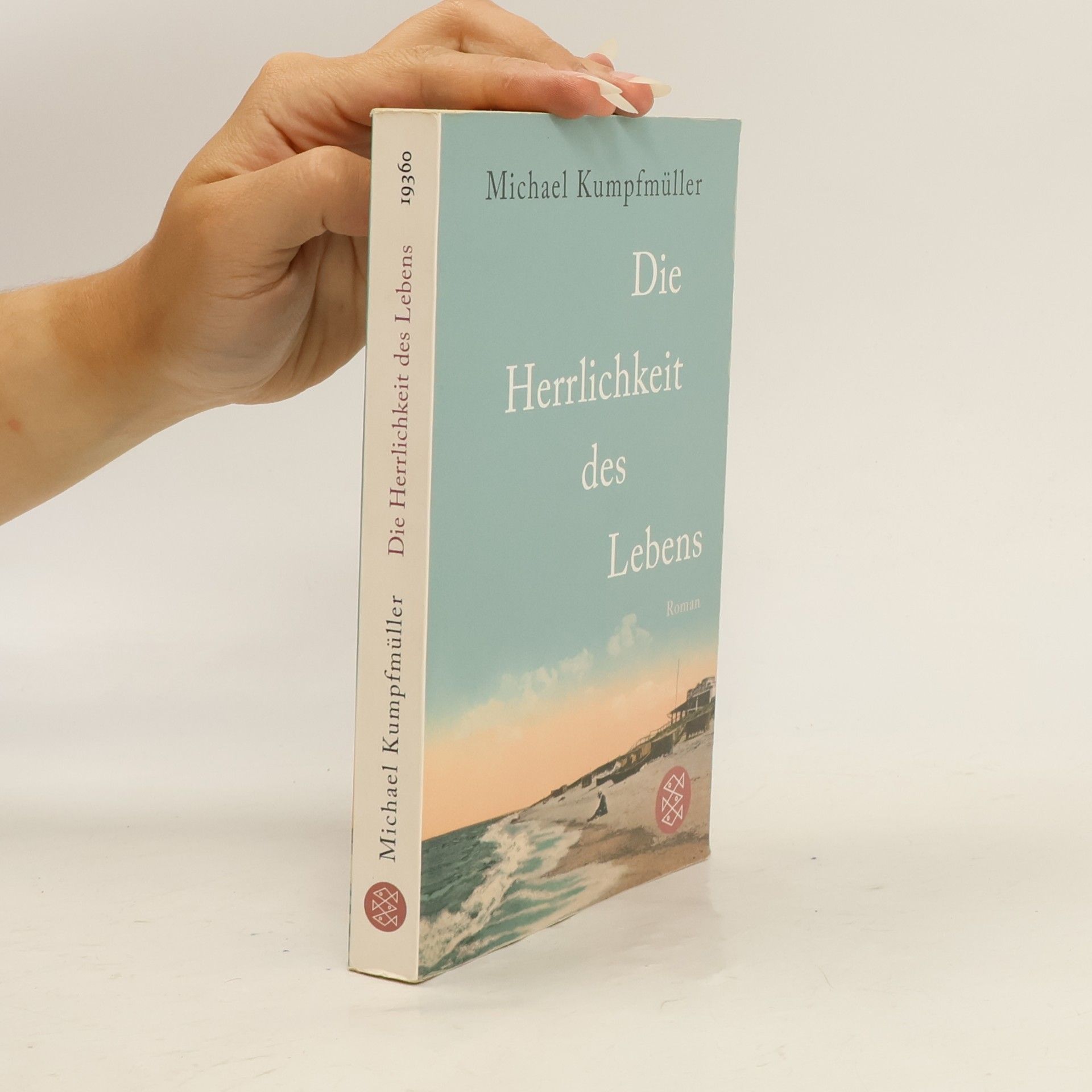 Michael Kumpfmüller Die Herrlichkeit des Lebens