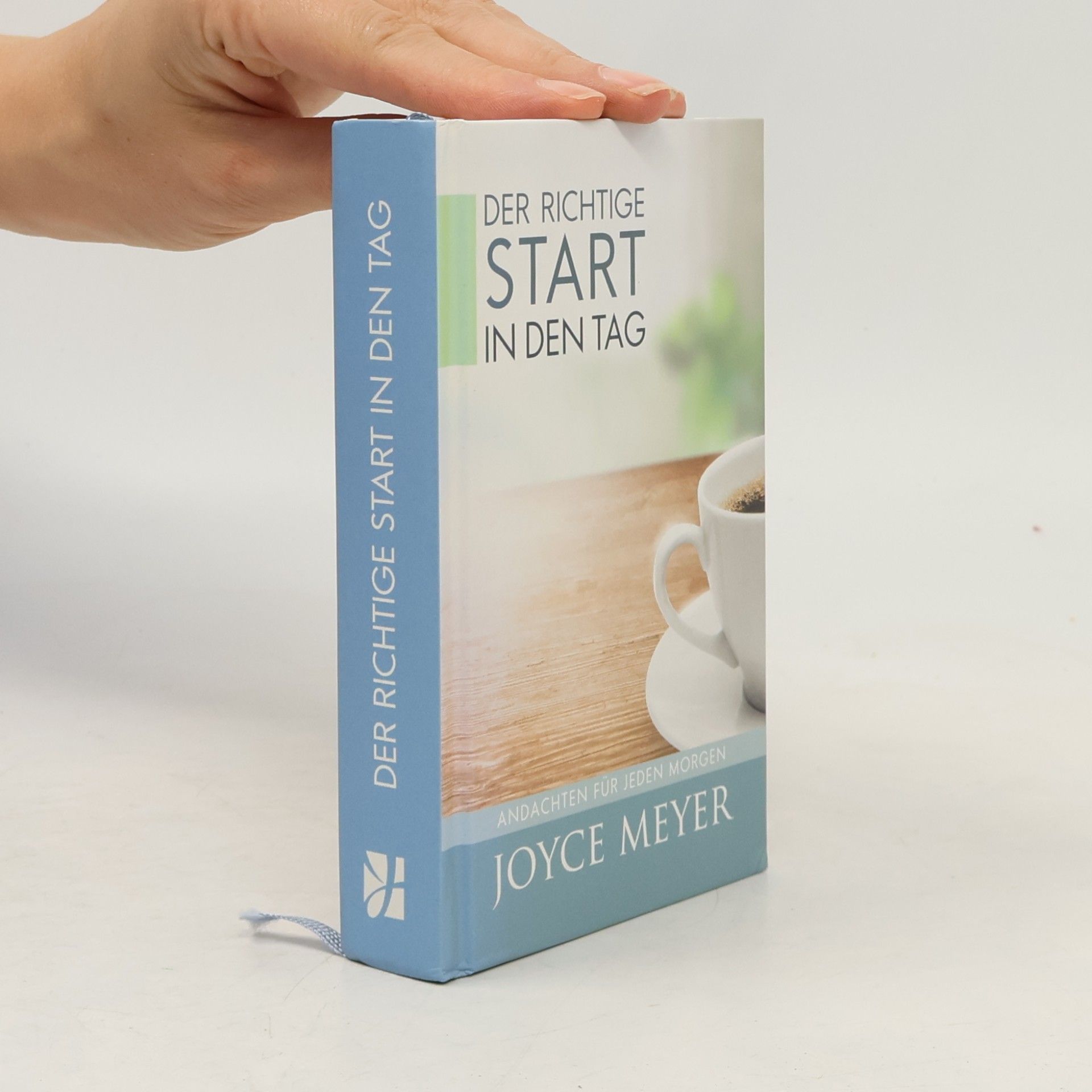 Joyce Meyer Der richtige Start in den Tag. Andachten für jeden Tag