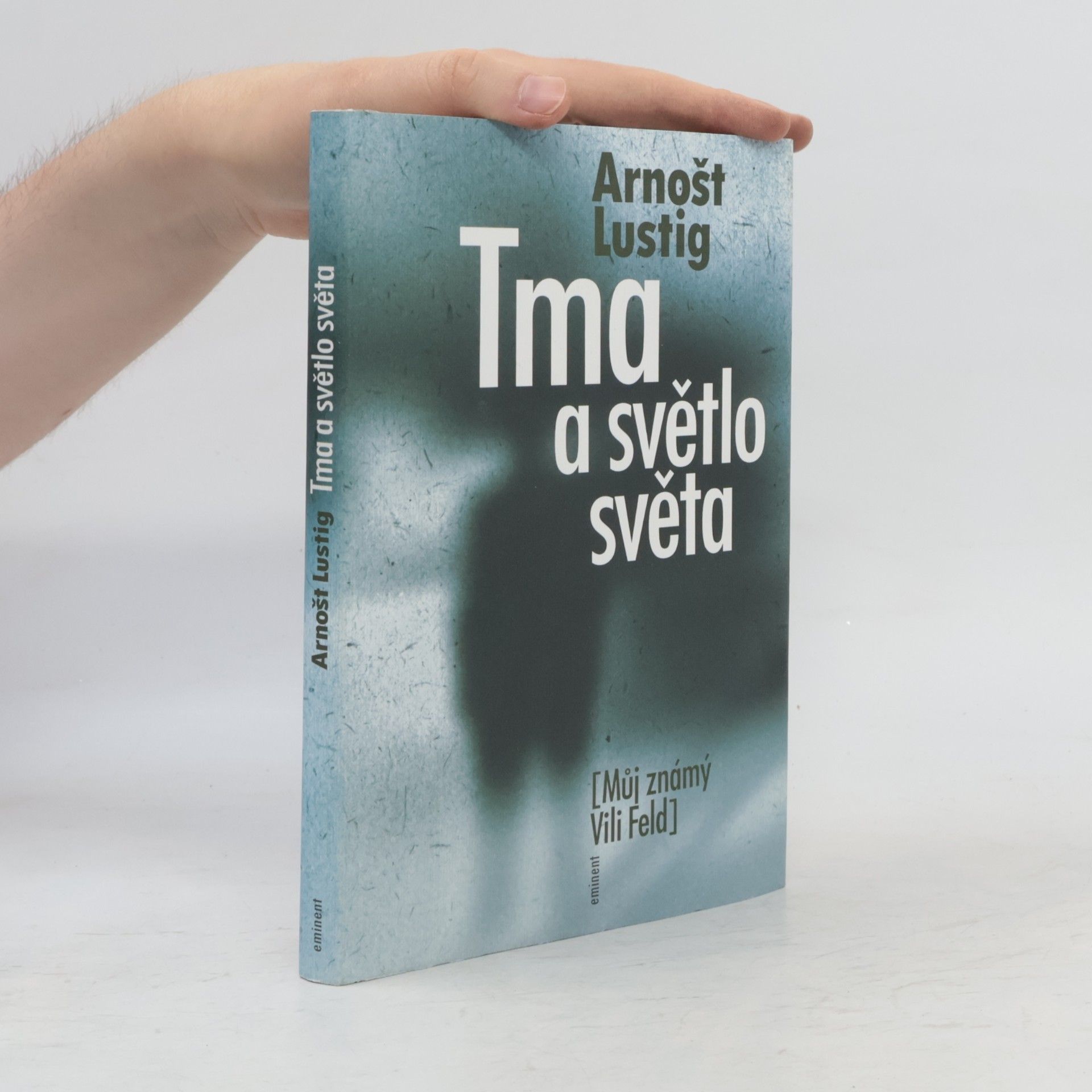 Arnošt Lustig Tma a světlo světa: Můj známý Vili Feld