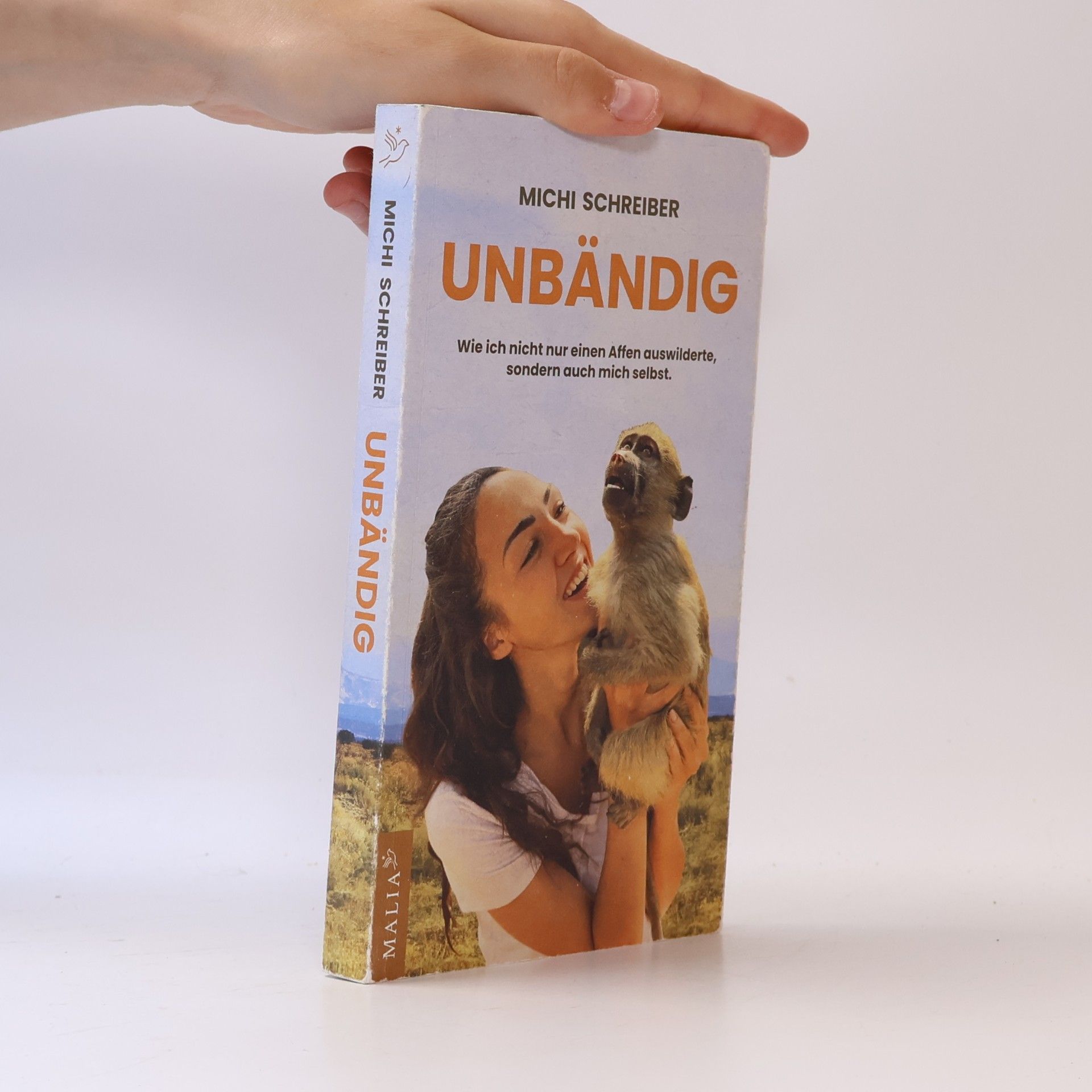 Michi Schreiber Unbändig - Der SPIEGEL-Bestseller. Wie ich nicht nur einen Affen auswilderte, sondern auch mich selbst